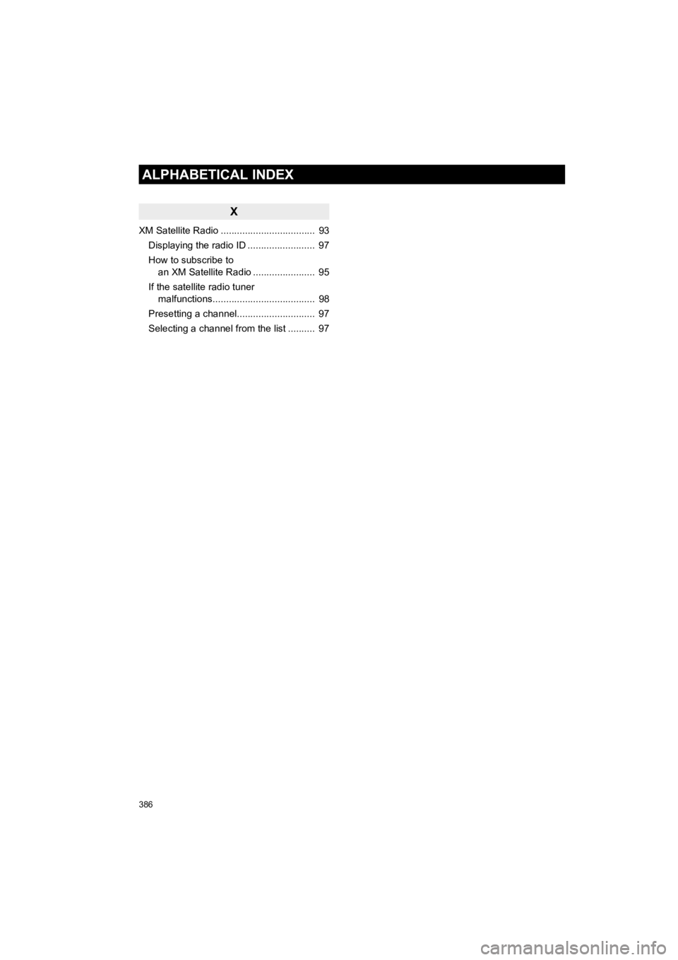 TOYOTA HIGHLANDER 2019 Accessories, Audio & Navigation (in English) 386
ALPHABETICAL INDEX
HIGHLANDER_Navi_U
X
XM Satellite Radio ................................... 93Displaying the radio ID ......................... 97
How to subscribe to an XM Satellite Radio .. TOYOTA HIGHLANDER 2019 Accessories, Audio & Navigation (in English) 386
ALPHABETICAL INDEX
HIGHLANDER_Navi_U
X
XM Satellite Radio ................................... 93Displaying the radio ID ......................... 97
How to subscribe to an XM Satellite Radio ..