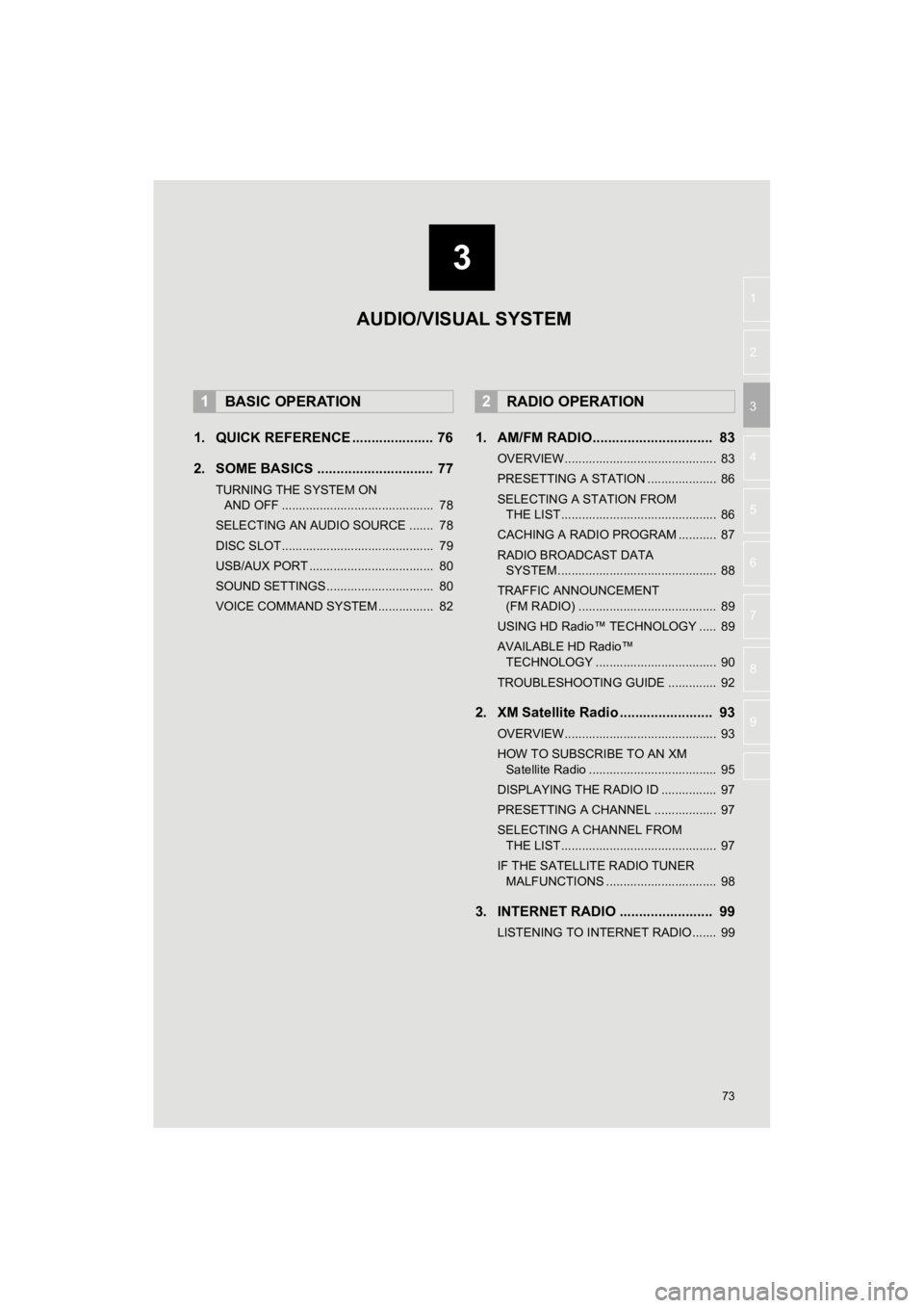 TOYOTA HIGHLANDER 2019 Accessories, Audio & Navigation (in English) 3
73
HIGHLANDER_Navi_U
4
5
6
7
8
9
1
2
3
1. QUICK REFERENCE ..................... 76
2. SOME BASICS .............................. 77
TURNING THE SYSTEM ON AND OFF .................................... TOYOTA HIGHLANDER 2019 Accessories, Audio & Navigation (in English) 3
73
HIGHLANDER_Navi_U
4
5
6
7
8
9
1
2
3
1. QUICK REFERENCE ..................... 76
2. SOME BASICS .............................. 77
TURNING THE SYSTEM ON AND OFF ....................................