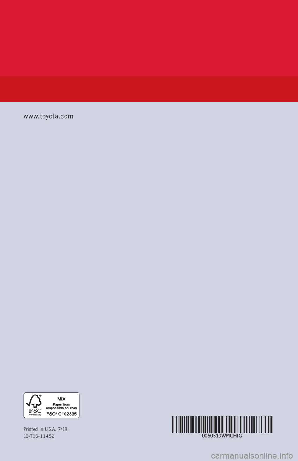 TOYOTA HIGHLANDER 2019  Warranties & Maintenance Guides (in English) www.toyota.com
Printed in U.S.A. 7/18
18-TCS-11452 