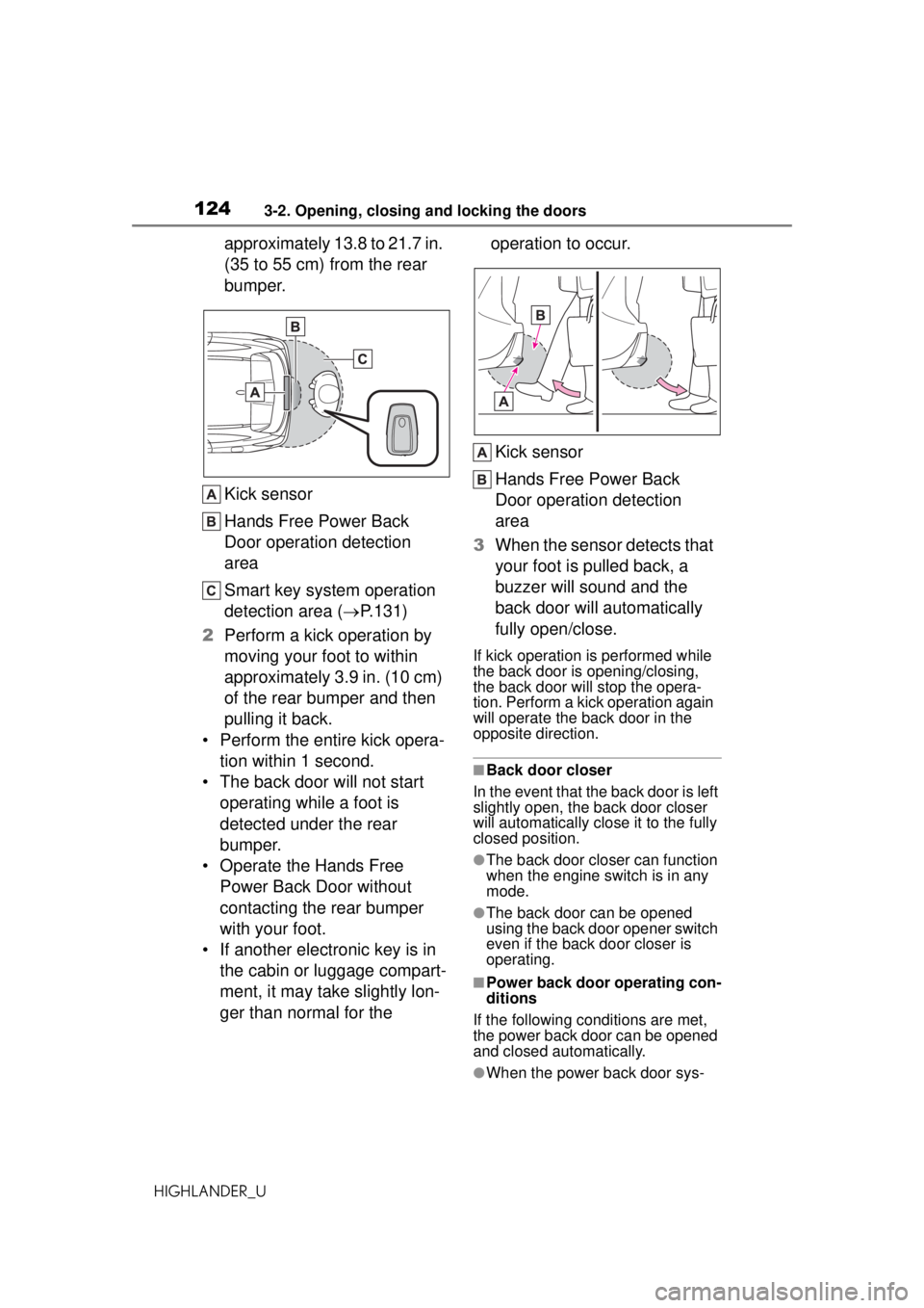 TOYOTA HIGHLANDER 2020 Owners Manual (in English) 1243-2. Opening, closing and locking the doors
HIGHLANDER_U
approximately 13.8 to 21.7 in.
(35 to 55 cm) from the rear
bumper.
Kick sensor
Hands Free Power Back
Door operation detection
area
Smart TOYOTA HIGHLANDER 2020 Owners Manual (in English) 1243-2. Opening, closing and locking the doors
HIGHLANDER_U
approximately 13.8 to 21.7 in.
(35 to 55 cm) from the rear
bumper.
Kick sensor
Hands Free Power Back
Door operation detection
area
Smart