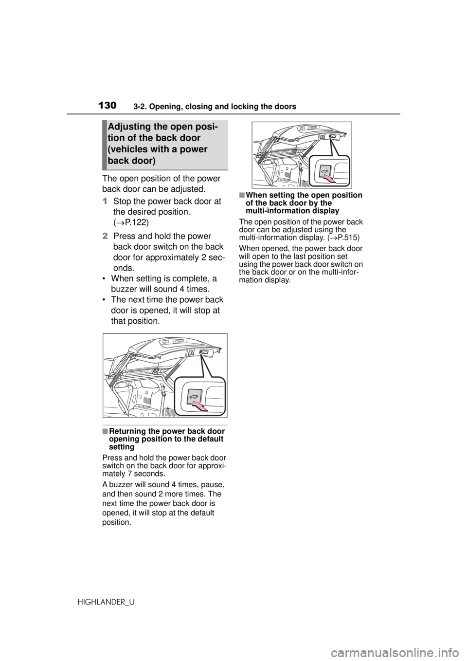TOYOTA HIGHLANDER 2020 Owners Manual (in English) 1303-2. Opening, closing and locking the doors
HIGHLANDER_U
The open position of the power
back door can be adjusted.
1Stop the power back door at
the desired position.
( P.122)
2 Press and hold TOYOTA HIGHLANDER 2020 Owners Manual (in English) 1303-2. Opening, closing and locking the doors
HIGHLANDER_U
The open position of the power
back door can be adjusted.
1Stop the power back door at
the desired position.
( P.122)
2 Press and hold