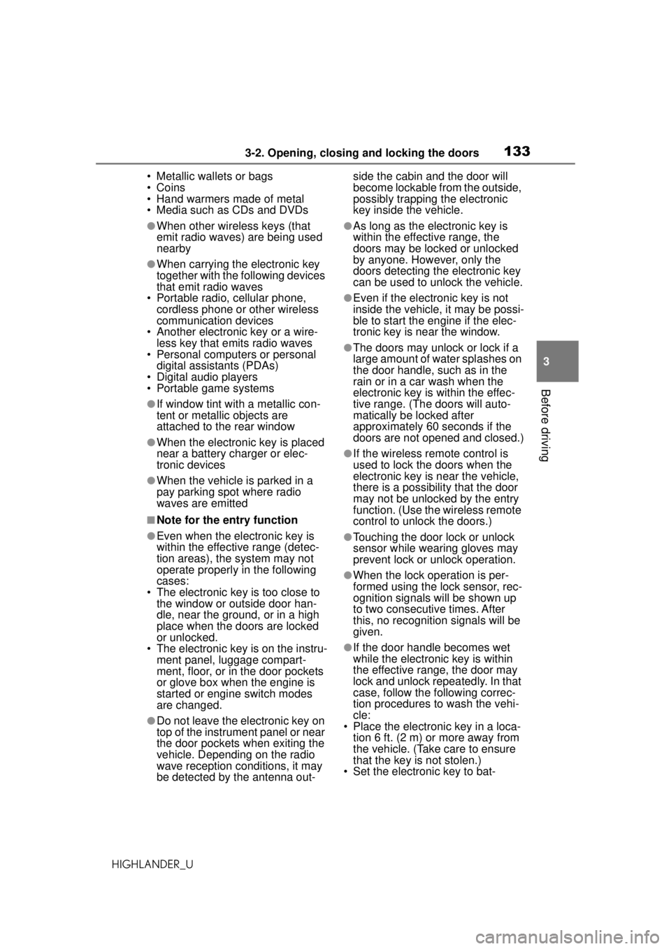 TOYOTA HIGHLANDER 2020  Owners Manual (in English) 1333-2. Opening, closing and locking the doors
HIGHLANDER_U
3
Before driving
• Metallic wallets or bags
• Coins
• Hand warmers made of metal
• Media such as CDs and DVDs
●When other wireless