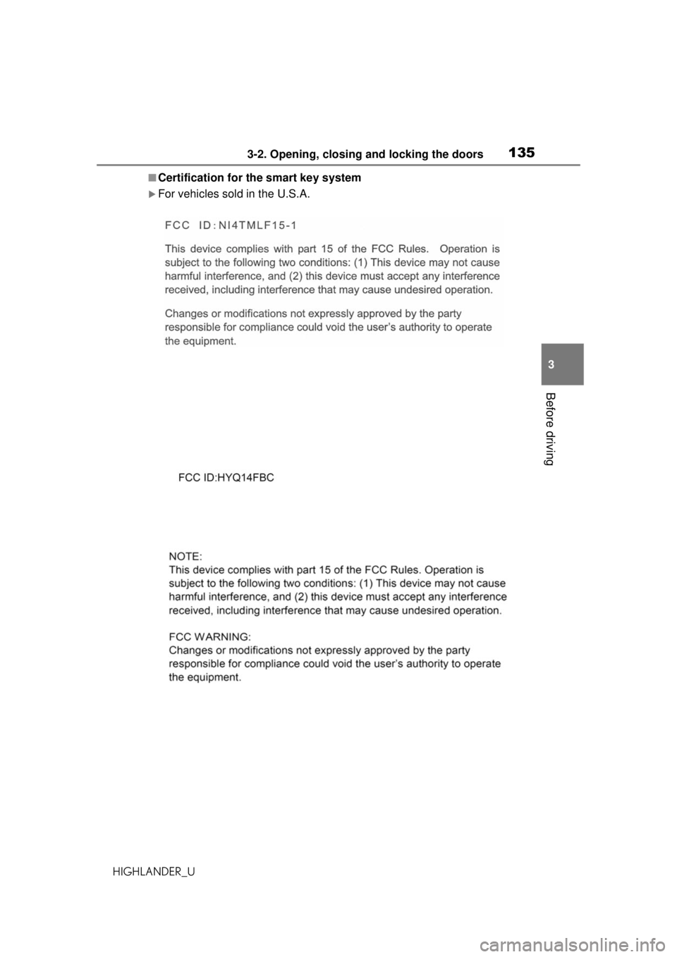 TOYOTA HIGHLANDER 2020 Owners Manual (in English) 1353-2. Opening, closing and locking the doors
HIGHLANDER_U
3
Before driving
■Certification for the smart key system
For vehicles sold in the U.S.A. TOYOTA HIGHLANDER 2020 Owners Manual (in English) 1353-2. Opening, closing and locking the doors
HIGHLANDER_U
3
Before driving
■Certification for the smart key system
For vehicles sold in the U.S.A.