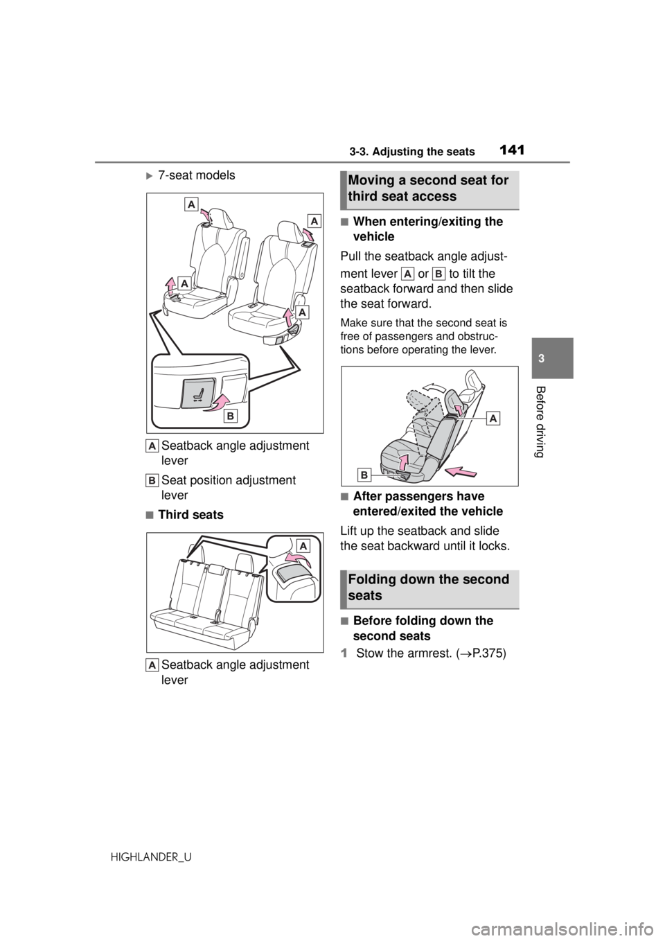 TOYOTA HIGHLANDER 2020 Owners Manual (in English) 1413-3. Adjusting the seats
HIGHLANDER_U
3
Before driving
7-seat models Seatback angle adjustment
lever
Seat position adjustment
lever
■Third seatsSeatback angle adjustment
lever
■When enter TOYOTA HIGHLANDER 2020 Owners Manual (in English) 1413-3. Adjusting the seats
HIGHLANDER_U
3
Before driving
7-seat models Seatback angle adjustment
lever
Seat position adjustment
lever
■Third seatsSeatback angle adjustment
lever
■When enter