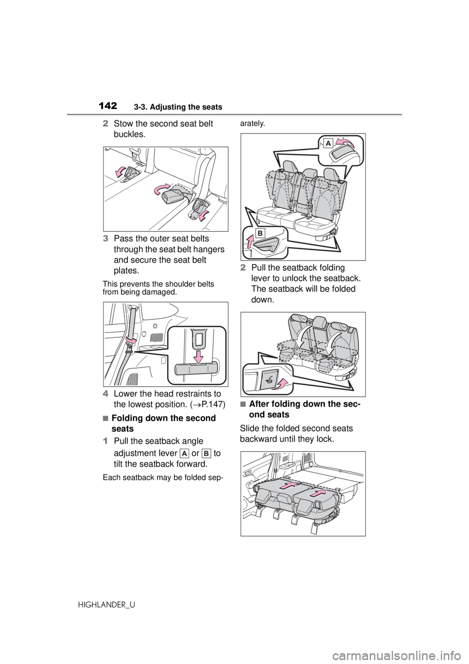 TOYOTA HIGHLANDER 2020 Owners Manual (in English) 1423-3. Adjusting the seats
HIGHLANDER_U
2Stow the second seat belt
buckles.
3 Pass the outer seat belts
through the seat belt hangers
and secure the seat belt
plates.
This prevents the shoulder b TOYOTA HIGHLANDER 2020 Owners Manual (in English) 1423-3. Adjusting the seats
HIGHLANDER_U
2Stow the second seat belt
buckles.
3 Pass the outer seat belts
through the seat belt hangers
and secure the seat belt
plates.
This prevents the shoulder b