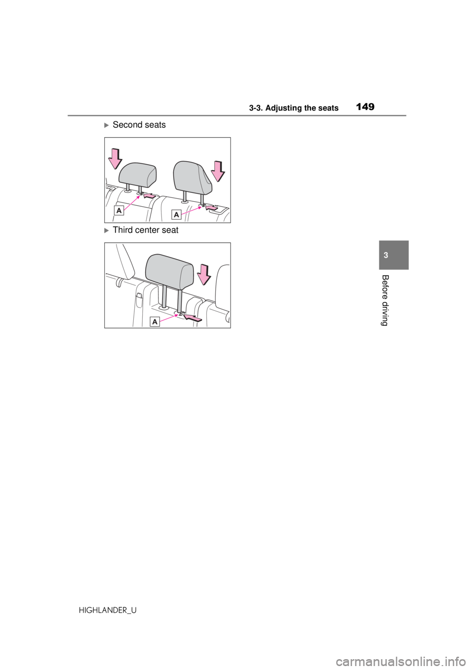 TOYOTA HIGHLANDER 2020 Owners Manual (in English) 1493-3. Adjusting the seats
HIGHLANDER_U
3
Before driving
Second seats
Third center seat TOYOTA HIGHLANDER 2020 Owners Manual (in English) 1493-3. Adjusting the seats
HIGHLANDER_U
3
Before driving
Second seats
Third center seat
