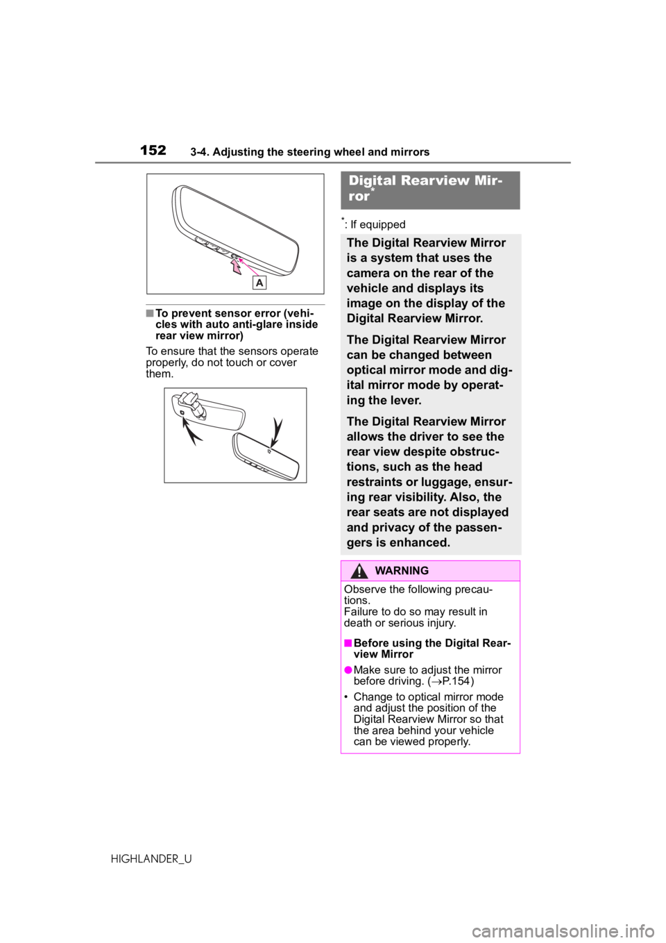 TOYOTA HIGHLANDER 2020 Owners Manual (in English) 1523-4. Adjusting the steering wheel and mirrors
HIGHLANDER_U
■To prevent sensor error (vehi-
cles with auto anti-glare inside
rear view mirror)
To ensure that the sensors operate
properly, do not TOYOTA HIGHLANDER 2020 Owners Manual (in English) 1523-4. Adjusting the steering wheel and mirrors
HIGHLANDER_U
■To prevent sensor error (vehi-
cles with auto anti-glare inside
rear view mirror)
To ensure that the sensors operate
properly, do not