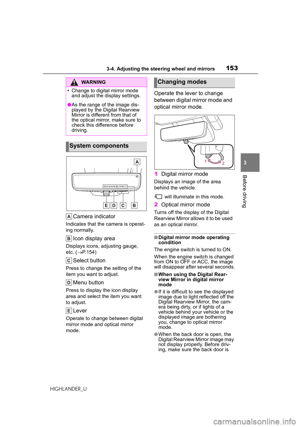 TOYOTA HIGHLANDER 2020 Owners Manual (in English) 1533-4. Adjusting the steering wheel and mirrors
HIGHLANDER_U
3
Before driving
Camera indicator
Indicates that the camera is operat-
ing normally.
Icon display area
Displays icons, adjusting gauge,
e TOYOTA HIGHLANDER 2020 Owners Manual (in English) 1533-4. Adjusting the steering wheel and mirrors
HIGHLANDER_U
3
Before driving
Camera indicator
Indicates that the camera is operat-
ing normally.
Icon display area
Displays icons, adjusting gauge,
e