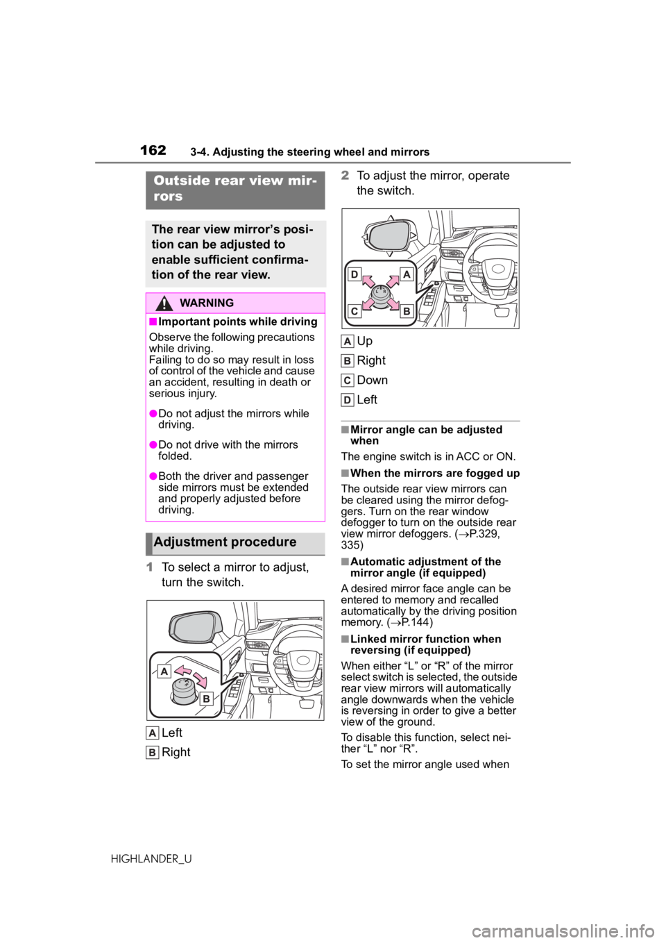 TOYOTA HIGHLANDER 2020 Owners Manual (in English) 1623-4. Adjusting the steering wheel and mirrors
HIGHLANDER_U
1To select a mirror to adjust,
turn the switch.
Left
Right 2
To adjust the mirror, operate
the switch.
Up
Right
Down
Left
■Mirror angl TOYOTA HIGHLANDER 2020 Owners Manual (in English) 1623-4. Adjusting the steering wheel and mirrors
HIGHLANDER_U
1To select a mirror to adjust,
turn the switch.
Left
Right 2
To adjust the mirror, operate
the switch.
Up
Right
Down
Left
■Mirror angl