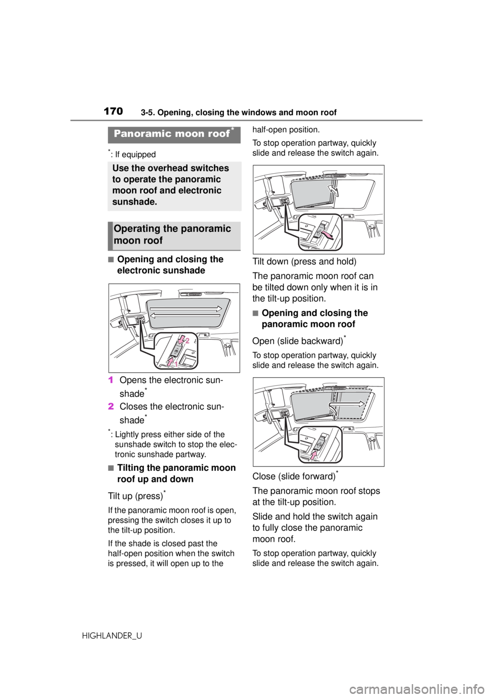 TOYOTA HIGHLANDER 2020 Owners Manual (in English) 1703-5. Opening, closing the windows and moon roof
HIGHLANDER_U
*: If equipped
■Opening and closing the
electronic sunshade
1 Opens the electronic sun-
shade
*
2Closes the electronic sun-
shade
*
* TOYOTA HIGHLANDER 2020 Owners Manual (in English) 1703-5. Opening, closing the windows and moon roof
HIGHLANDER_U
*: If equipped
■Opening and closing the
electronic sunshade
1 Opens the electronic sun-
shade
*
2Closes the electronic sun-
shade
*
*