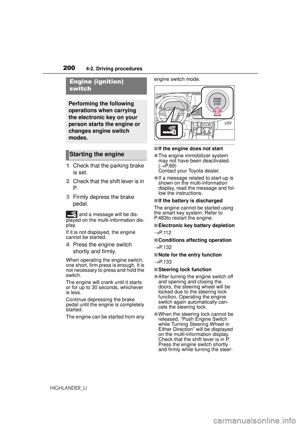 TOYOTA HIGHLANDER 2020 Owners Manual (in English) 2004-2. Driving procedures
HIGHLANDER_U
4-2.Driving procedures
1Check that the parking brake
is set.
2 Check that the shift lever is in
P.
3 Firmly depress the brake
pedal.
and a message will be d TOYOTA HIGHLANDER 2020 Owners Manual (in English) 2004-2. Driving procedures
HIGHLANDER_U
4-2.Driving procedures
1Check that the parking brake
is set.
2 Check that the shift lever is in
P.
3 Firmly depress the brake
pedal.
and a message will be d