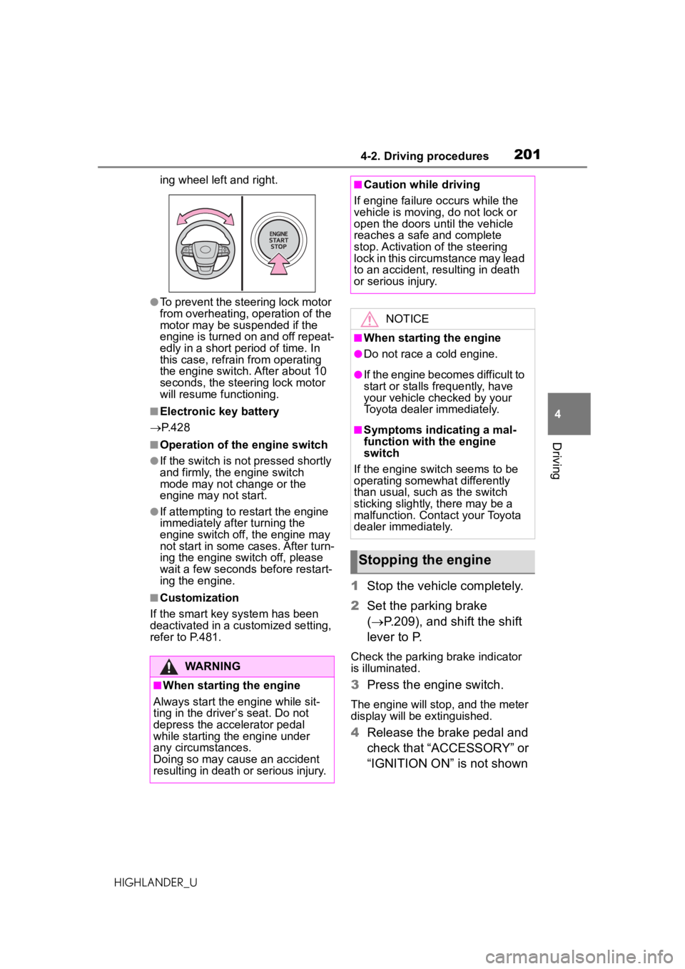 TOYOTA HIGHLANDER 2020 Owners Manual (in English) 2014-2. Driving procedures
HIGHLANDER_U
4
Driving
ing wheel left and right.
●To prevent the steering lock motor
from overheating, operation of the
motor may be suspended if the
engine is turned o TOYOTA HIGHLANDER 2020 Owners Manual (in English) 2014-2. Driving procedures
HIGHLANDER_U
4
Driving
ing wheel left and right.
●To prevent the steering lock motor
from overheating, operation of the
motor may be suspended if the
engine is turned o