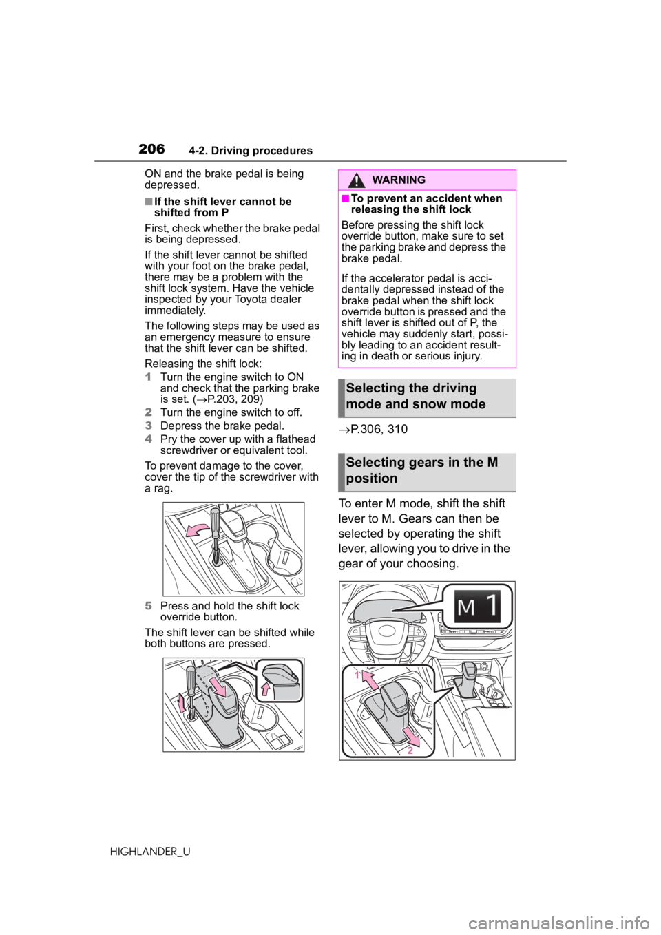 TOYOTA HIGHLANDER 2020 Owners Manual (in English) 2064-2. Driving procedures
HIGHLANDER_UON and the brake pedal is being
depressed.
■If the shift lever cannot be
shifted from P
First, check whether the brake pedal
is being depressed.
If the shif TOYOTA HIGHLANDER 2020 Owners Manual (in English) 2064-2. Driving procedures
HIGHLANDER_UON and the brake pedal is being
depressed.
■If the shift lever cannot be
shifted from P
First, check whether the brake pedal
is being depressed.
If the shif