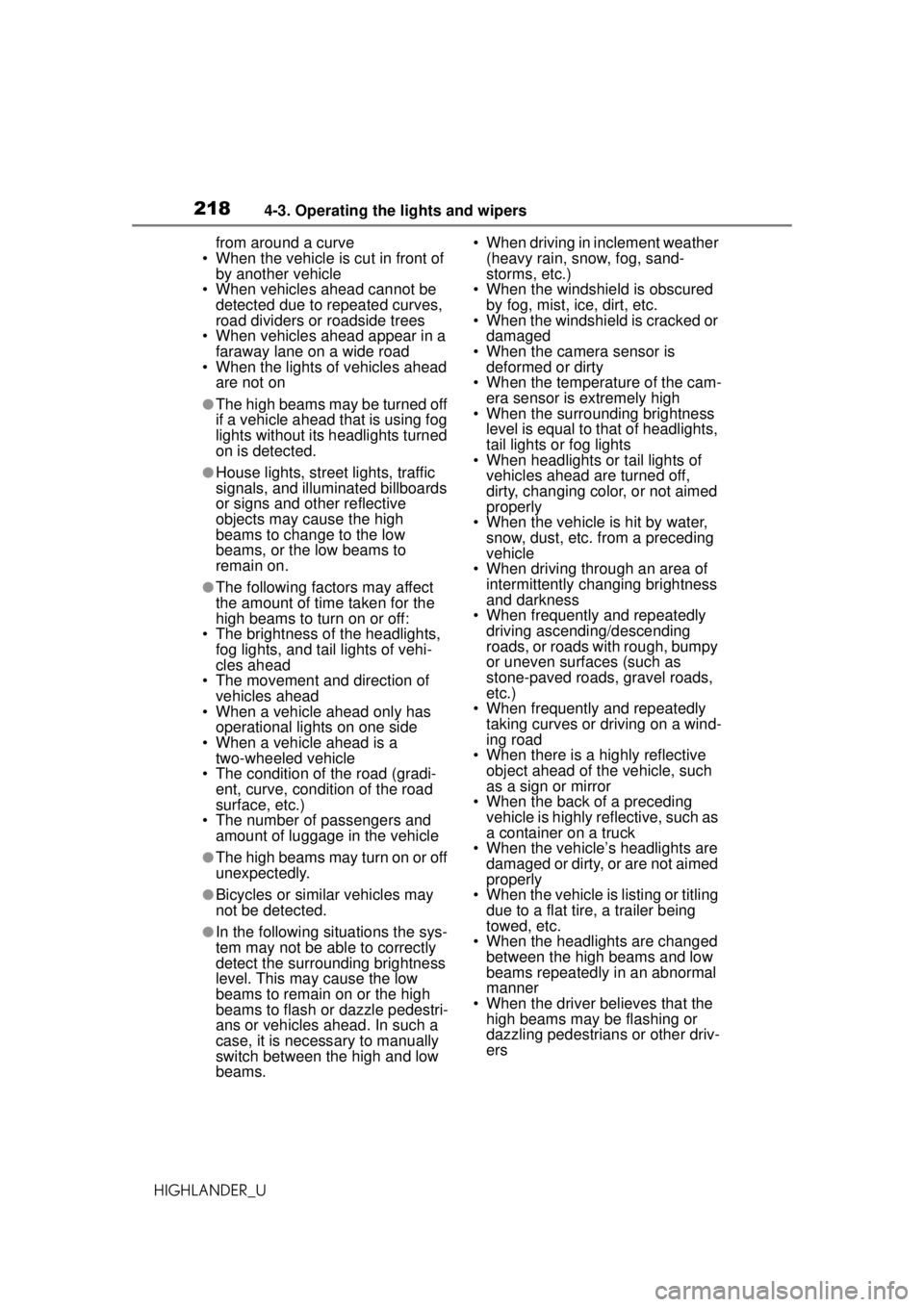 TOYOTA HIGHLANDER 2020 Owners Manual (in English) 2184-3. Operating the lights and wipers
HIGHLANDER_Ufrom around a curve
• When the vehicle is cut in front of by another vehicle
• When vehicles ahead cannot be detected due to repeated curves, TOYOTA HIGHLANDER 2020 Owners Manual (in English) 2184-3. Operating the lights and wipers
HIGHLANDER_Ufrom around a curve
• When the vehicle is cut in front of by another vehicle
• When vehicles ahead cannot be detected due to repeated curves,