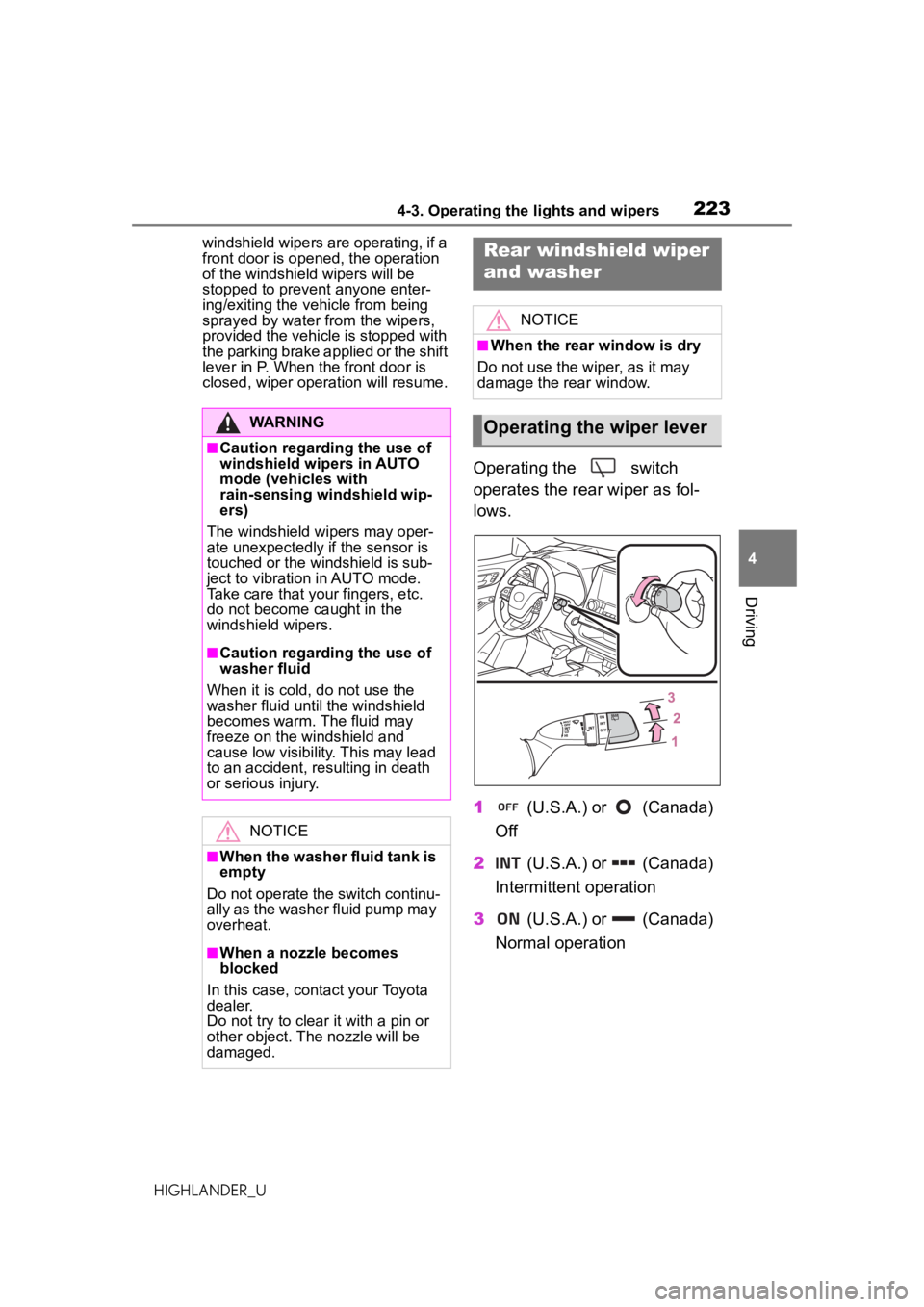 TOYOTA HIGHLANDER 2020 Owners Manual (in English) 2234-3. Operating the lights and wipers
HIGHLANDER_U
4
Driving
windshield wipers are operating, if a
front door is opened, the operation
of the windshield wipers will be
stopped to prevent anyone e TOYOTA HIGHLANDER 2020 Owners Manual (in English) 2234-3. Operating the lights and wipers
HIGHLANDER_U
4
Driving
windshield wipers are operating, if a
front door is opened, the operation
of the windshield wipers will be
stopped to prevent anyone e