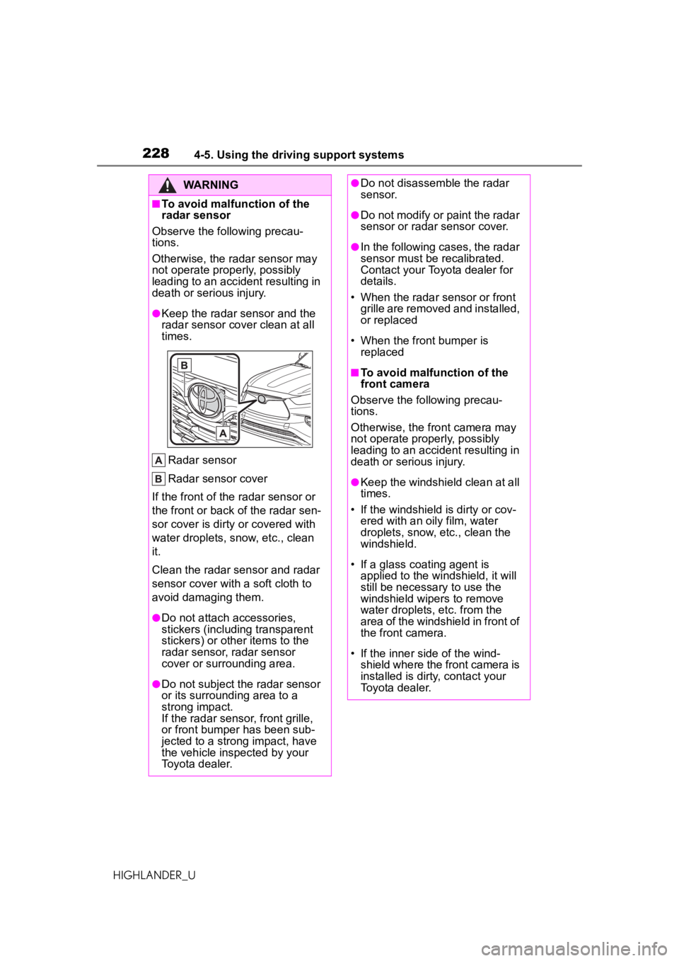 TOYOTA HIGHLANDER 2020 Owners Manual (in English) 2284-5. Using the driving support systems
HIGHLANDER_U
WARNING
■To avoid malfunction of the
radar sensor
Observe the following precau-
tions.
Otherwise, the radar sensor may
not operate properly, TOYOTA HIGHLANDER 2020 Owners Manual (in English) 2284-5. Using the driving support systems
HIGHLANDER_U
WARNING
■To avoid malfunction of the
radar sensor
Observe the following precau-
tions.
Otherwise, the radar sensor may
not operate properly,