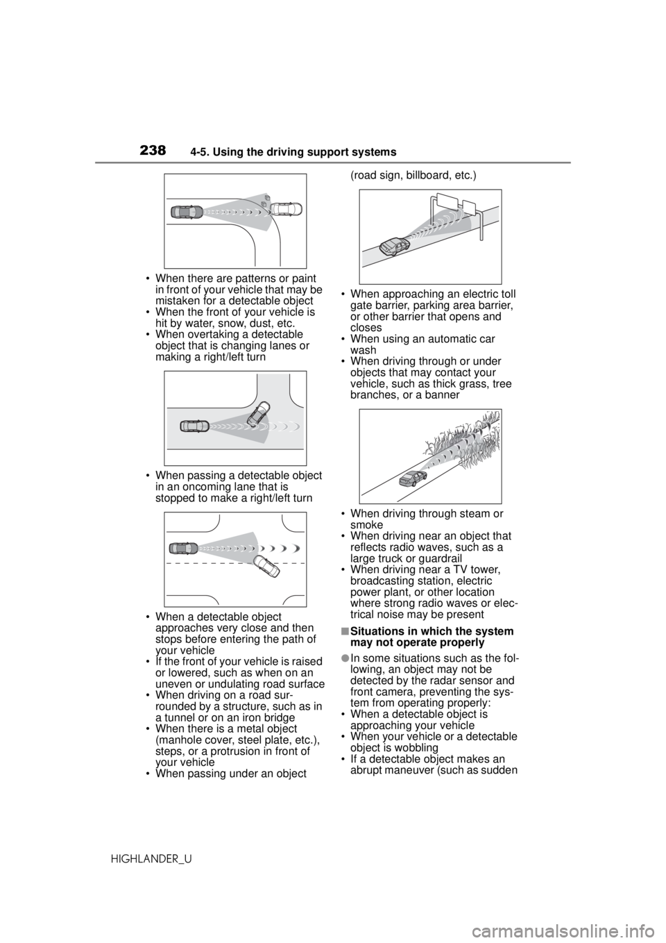 TOYOTA HIGHLANDER 2020 Owners Manual (in English) 2384-5. Using the driving support systems
HIGHLANDER_U• When there are patterns or paint
in front of your vehicle that may be
mistaken for a detectable object
• When the front of your vehicle is TOYOTA HIGHLANDER 2020 Owners Manual (in English) 2384-5. Using the driving support systems
HIGHLANDER_U• When there are patterns or paint
in front of your vehicle that may be
mistaken for a detectable object
• When the front of your vehicle is