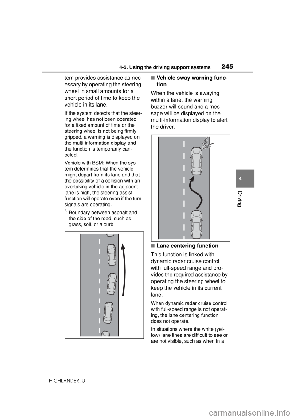 TOYOTA HIGHLANDER 2020 Owners Manual (in English) 2454-5. Using the driving support systems
HIGHLANDER_U
4
Driving
tem provides assistance as nec-
essary by operating the steering
wheel in small amounts for a
short period of time to keep the
vehic TOYOTA HIGHLANDER 2020 Owners Manual (in English) 2454-5. Using the driving support systems
HIGHLANDER_U
4
Driving
tem provides assistance as nec-
essary by operating the steering
wheel in small amounts for a
short period of time to keep the
vehic
