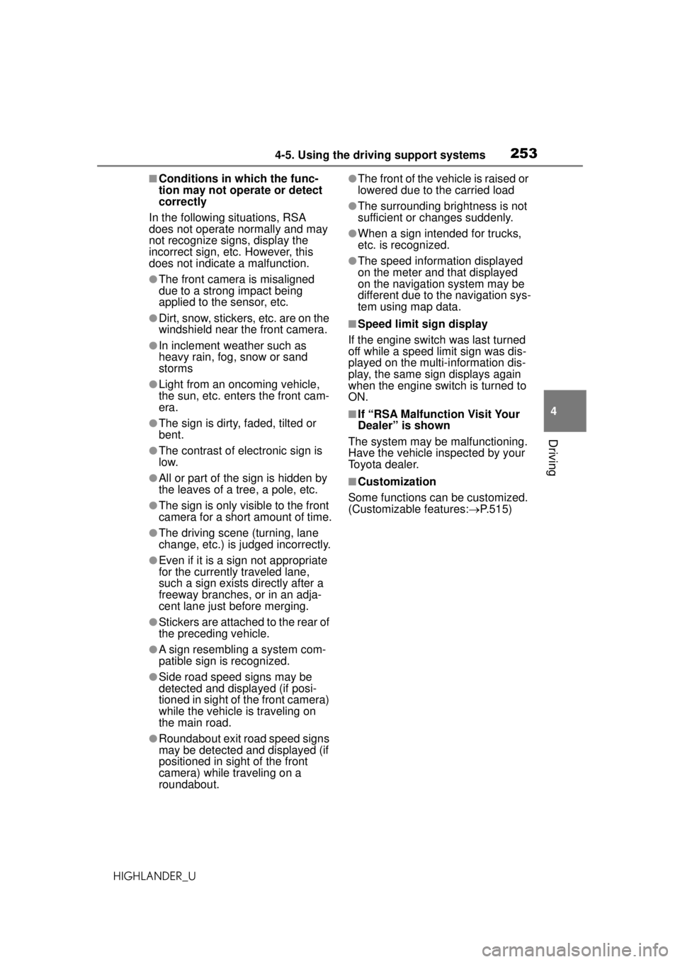 TOYOTA HIGHLANDER 2020   (in English) User Guide 2534-5. Using the driving support systems
HIGHLANDER_U
4
Driving
■Conditions in which the func-
tion may not operate or detect 
correctly
In the following situations, RSA 
does not operate normally 