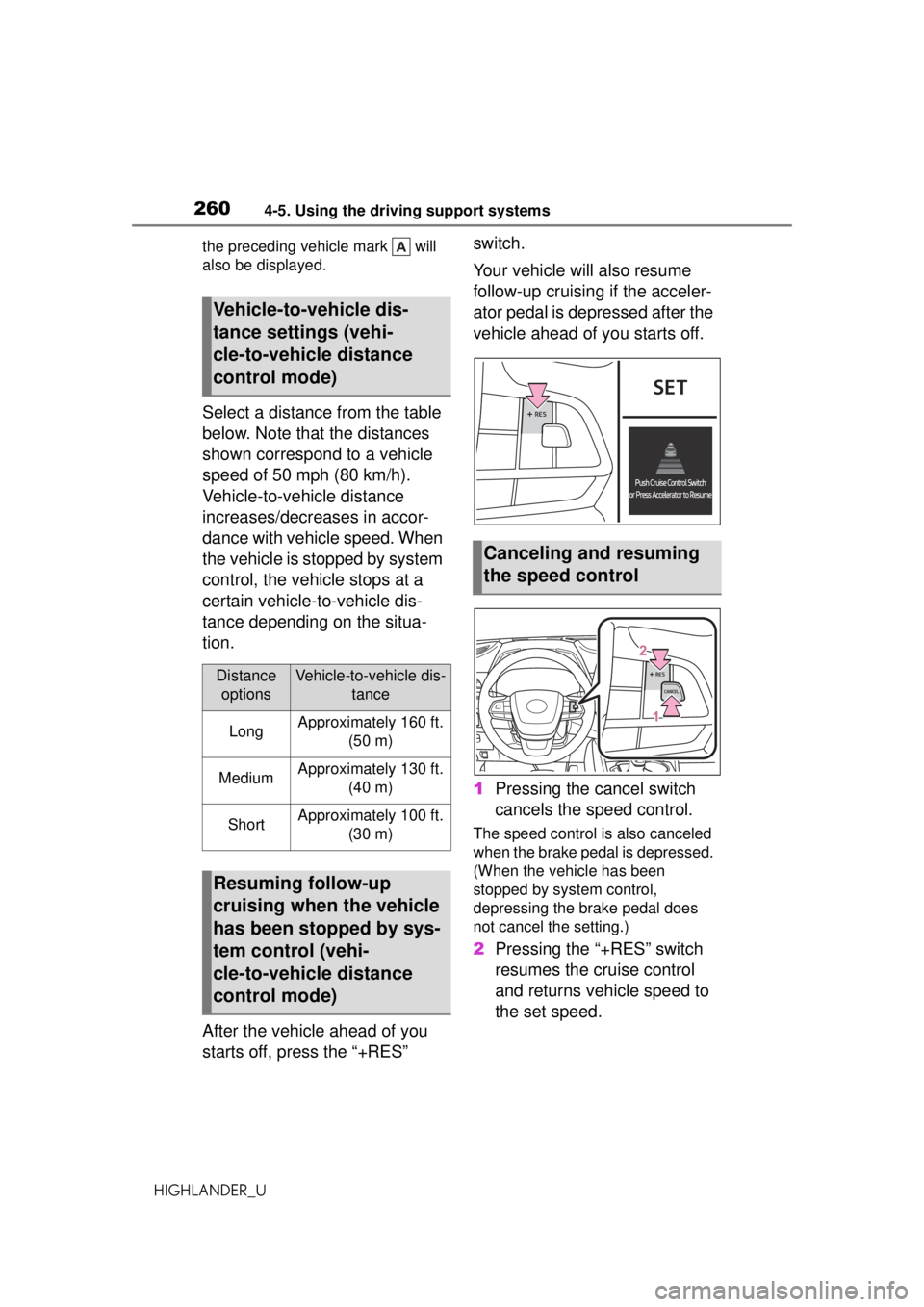 TOYOTA HIGHLANDER 2020 Owners Manual (in English) 2604-5. Using the driving support systems
HIGHLANDER_Uthe preceding vehicle mark will
also be displayed.
Select a distance from the table
below. Note that the distances
shown correspond to a vehi TOYOTA HIGHLANDER 2020 Owners Manual (in English) 2604-5. Using the driving support systems
HIGHLANDER_Uthe preceding vehicle mark will
also be displayed.
Select a distance from the table
below. Note that the distances
shown correspond to a vehi