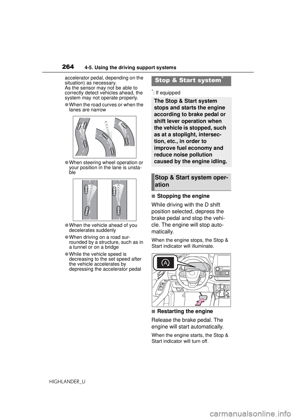 TOYOTA HIGHLANDER 2020 Owners Manual (in English) 2644-5. Using the driving support systems
HIGHLANDER_Uaccelerator pedal, depending on the
situation) as necessary.
As the sensor may not be able to
correctly detect vehicles ahead, the
system may TOYOTA HIGHLANDER 2020 Owners Manual (in English) 2644-5. Using the driving support systems
HIGHLANDER_Uaccelerator pedal, depending on the
situation) as necessary.
As the sensor may not be able to
correctly detect vehicles ahead, the
system may