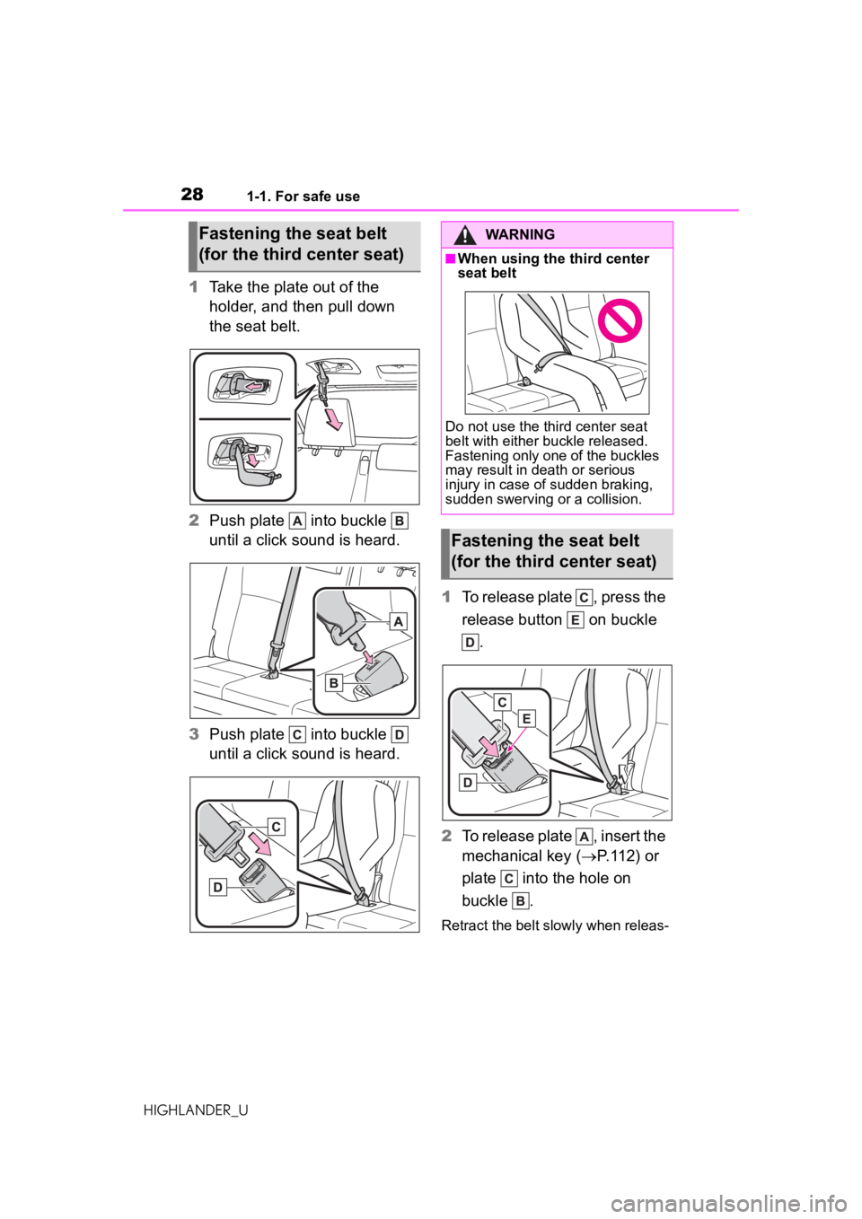 TOYOTA HIGHLANDER 2020 (in English) Owners Manual 281-1. For safe use
HIGHLANDER_U
1Take the plate out of the
holder, and then pull down
the seat belt.
2 Push plate into buckle
until a click sound is heard.
3 Push plate into buckle
until TOYOTA HIGHLANDER 2020 (in English) Owners Manual 281-1. For safe use
HIGHLANDER_U
1Take the plate out of the
holder, and then pull down
the seat belt.
2 Push plate into buckle
until a click sound is heard.
3 Push plate into buckle
until