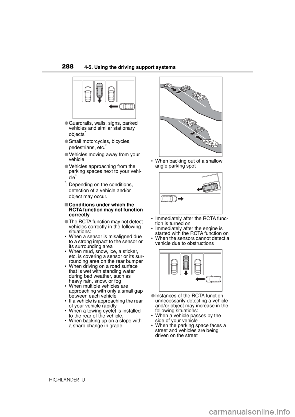 TOYOTA HIGHLANDER 2020 Owners Manual (in English) 2884-5. Using the driving support systems
HIGHLANDER_U
●Guardrails, walls, signs, parked
vehicles and similar stationary
objects
*
●Small motorcycles, bicycles,
pedestrians, etc.*
●Vehicles m TOYOTA HIGHLANDER 2020 Owners Manual (in English) 2884-5. Using the driving support systems
HIGHLANDER_U
●Guardrails, walls, signs, parked
vehicles and similar stationary
objects
*
●Small motorcycles, bicycles,
pedestrians, etc.*
●Vehicles m