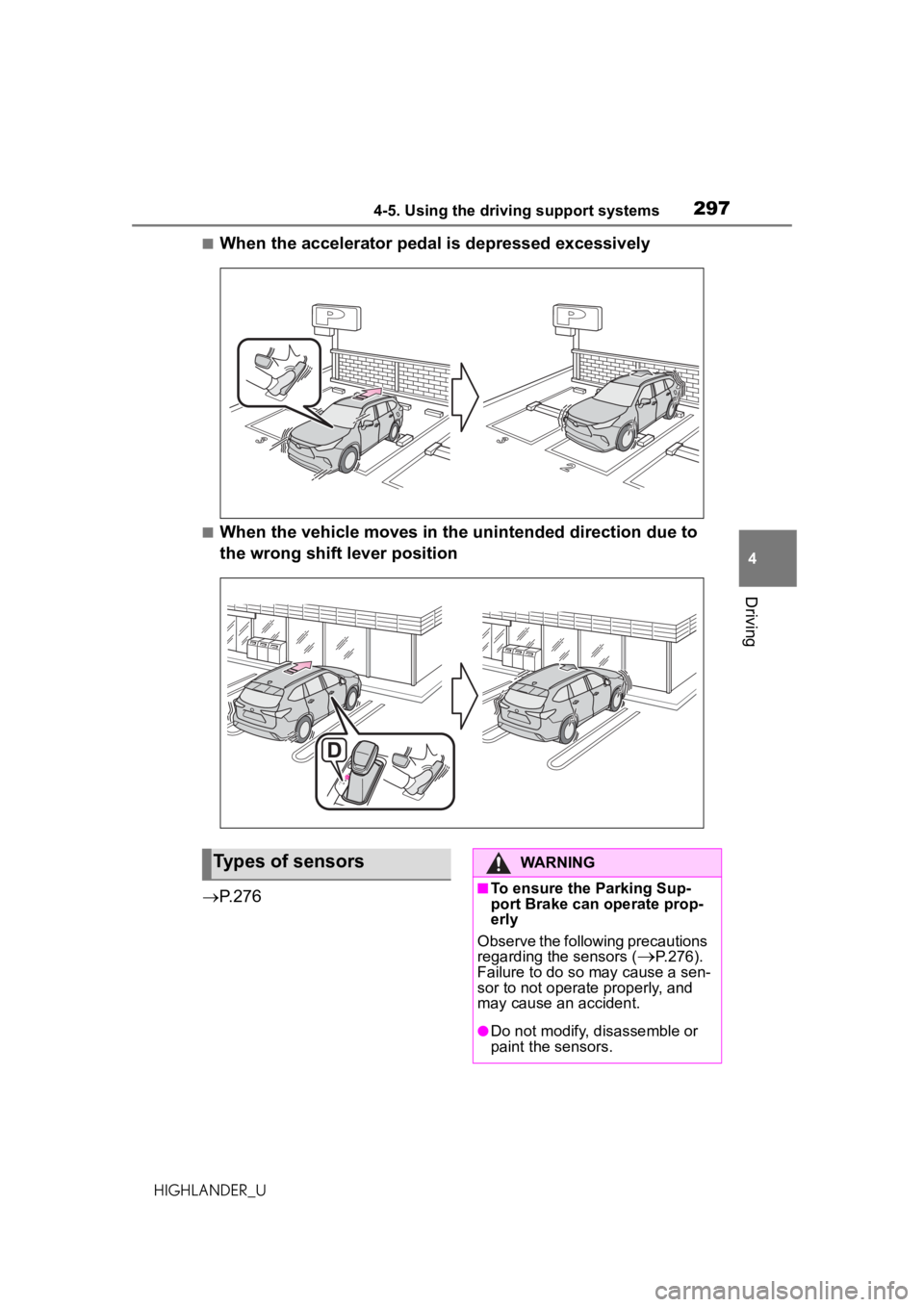 TOYOTA HIGHLANDER 2020 Owners Manual (in English) 2974-5. Using the driving support systems
HIGHLANDER_U
4
Driving
■When the accelerator pedal is depressed excessively
■When the vehicle moves in the unintended direction due to
the wrong shift le TOYOTA HIGHLANDER 2020 Owners Manual (in English) 2974-5. Using the driving support systems
HIGHLANDER_U
4
Driving
■When the accelerator pedal is depressed excessively
■When the vehicle moves in the unintended direction due to
the wrong shift le