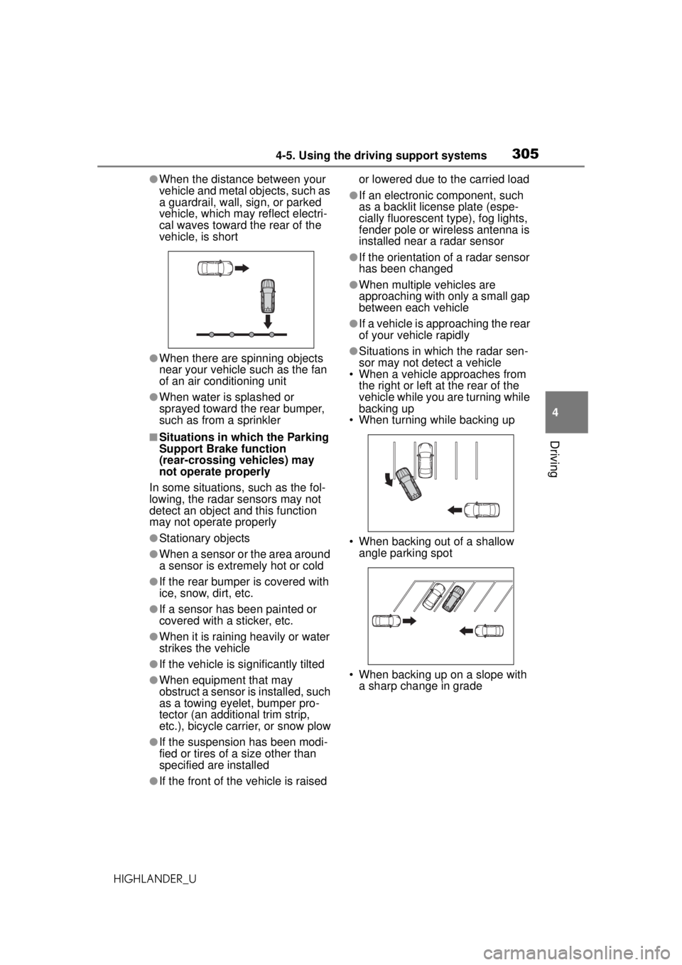 TOYOTA HIGHLANDER 2020 Owners Manual (in English) 3054-5. Using the driving support systems
HIGHLANDER_U
4
Driving
●When the distance between your
vehicle and metal objects, such as
a guardrail, wall, sign, or parked
vehicle, which may reflect e TOYOTA HIGHLANDER 2020 Owners Manual (in English) 3054-5. Using the driving support systems
HIGHLANDER_U
4
Driving
●When the distance between your
vehicle and metal objects, such as
a guardrail, wall, sign, or parked
vehicle, which may reflect e