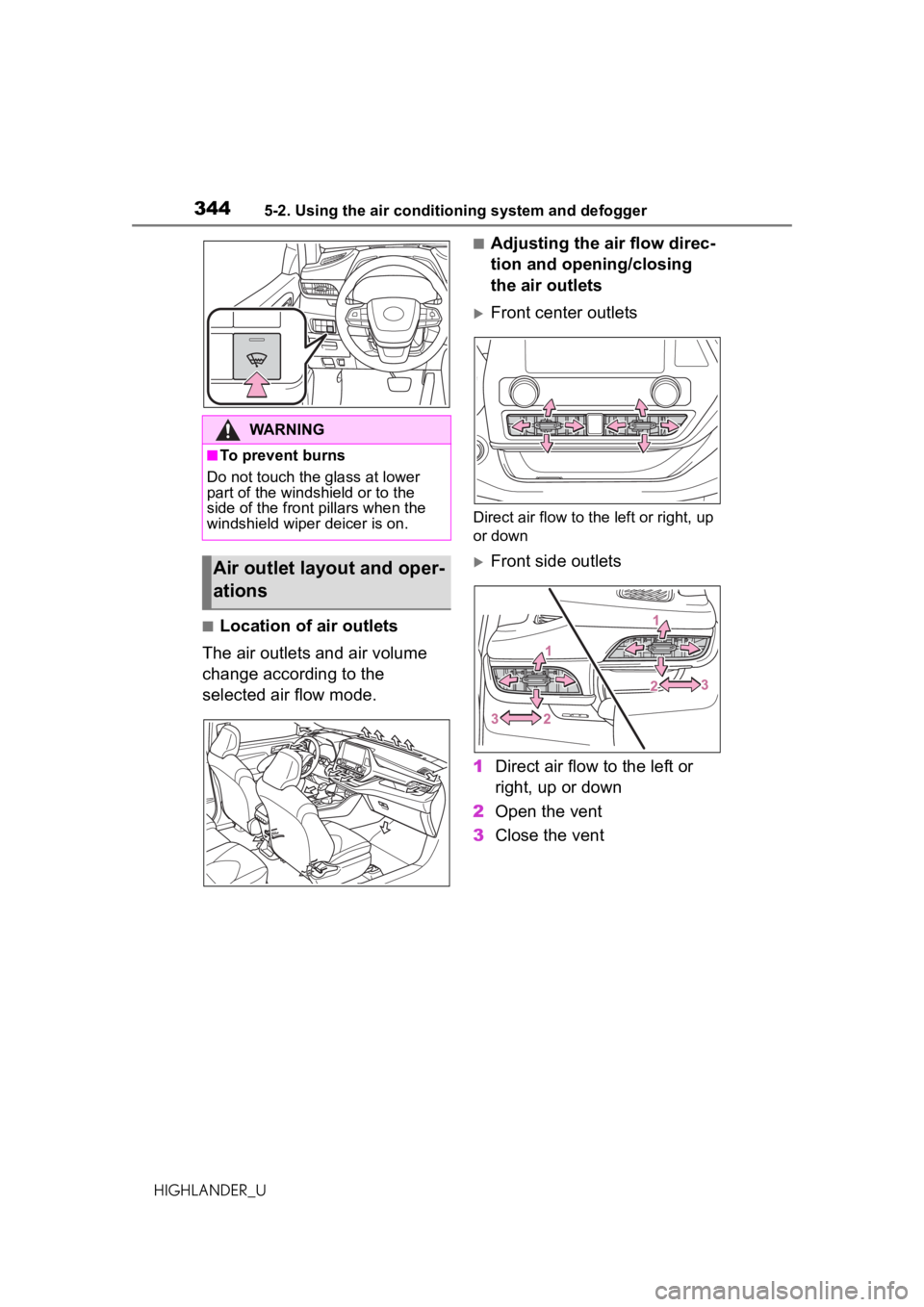 TOYOTA HIGHLANDER 2020 Owners Manual (in English) 3445-2. Using the air conditioning system and defogger
HIGHLANDER_U
■Location of air outlets
The air outlets and air volume
change according to the
selected air flow mode.
■Adjusting the air flo TOYOTA HIGHLANDER 2020 Owners Manual (in English) 3445-2. Using the air conditioning system and defogger
HIGHLANDER_U
■Location of air outlets
The air outlets and air volume
change according to the
selected air flow mode.
■Adjusting the air flo