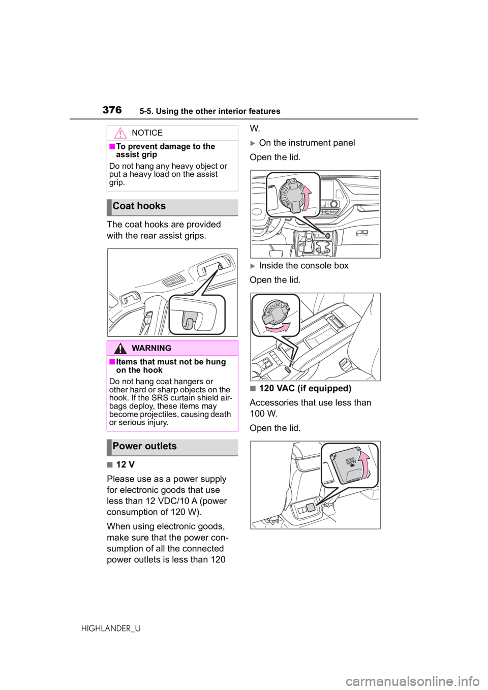 TOYOTA HIGHLANDER 2020 Owners Manual (in English) 3765-5. Using the other interior features
HIGHLANDER_U
The coat hooks are provided
with the rear assist grips.
■12 V
Please use as a power supply
for electronic goods that use
less than 12 VDC/10 TOYOTA HIGHLANDER 2020 Owners Manual (in English) 3765-5. Using the other interior features
HIGHLANDER_U
The coat hooks are provided
with the rear assist grips.
■12 V
Please use as a power supply
for electronic goods that use
less than 12 VDC/10