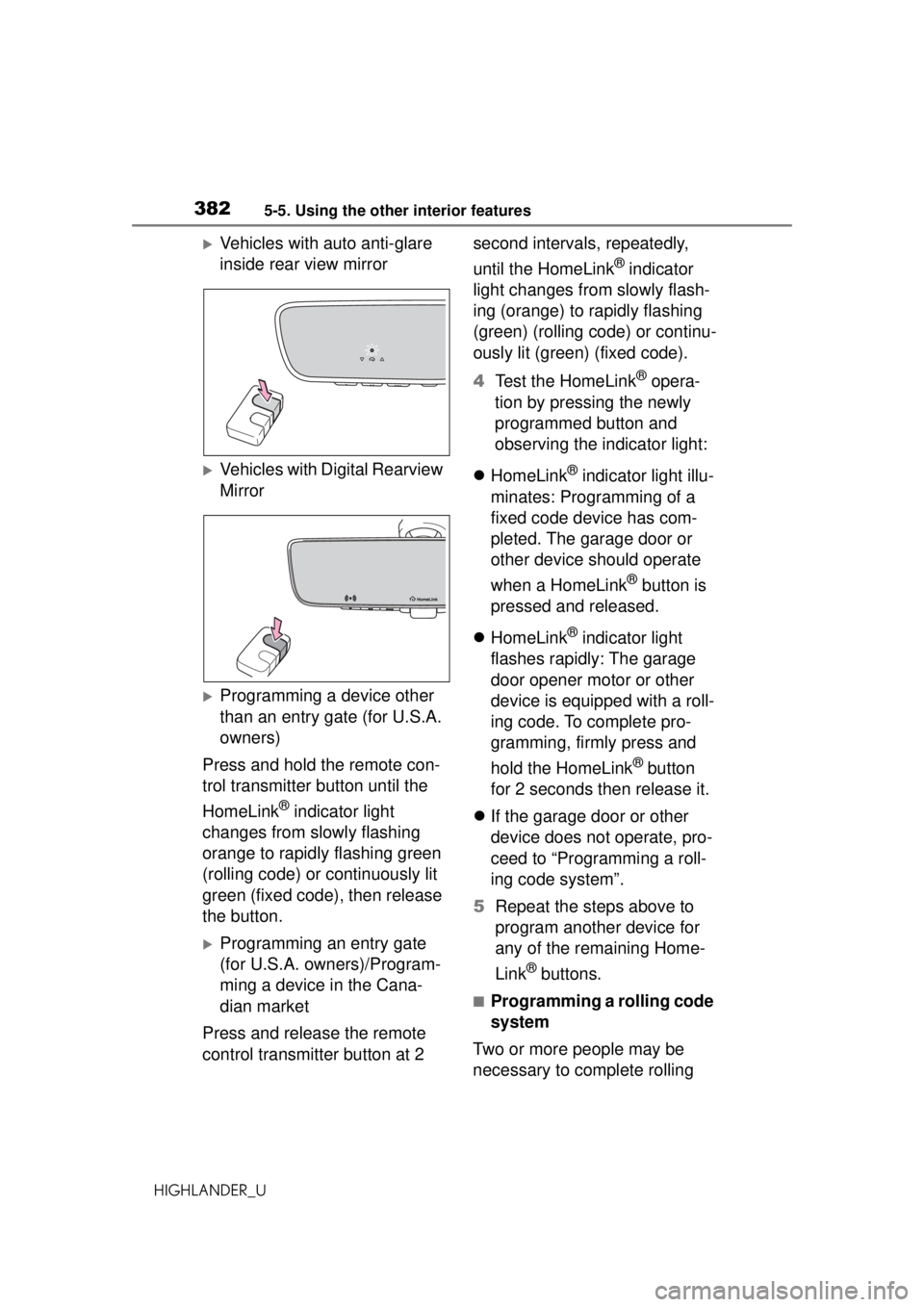 TOYOTA HIGHLANDER 2020 Owners Manual (in English) 3825-5. Using the other interior features
HIGHLANDER_U
Vehicles with auto anti-glare
inside rear view mirror
Vehicles with Digital Rearview
Mirror
Programming a device other
than an entry TOYOTA HIGHLANDER 2020 Owners Manual (in English) 3825-5. Using the other interior features
HIGHLANDER_U
Vehicles with auto anti-glare
inside rear view mirror
Vehicles with Digital Rearview
Mirror
Programming a device other
than an entry