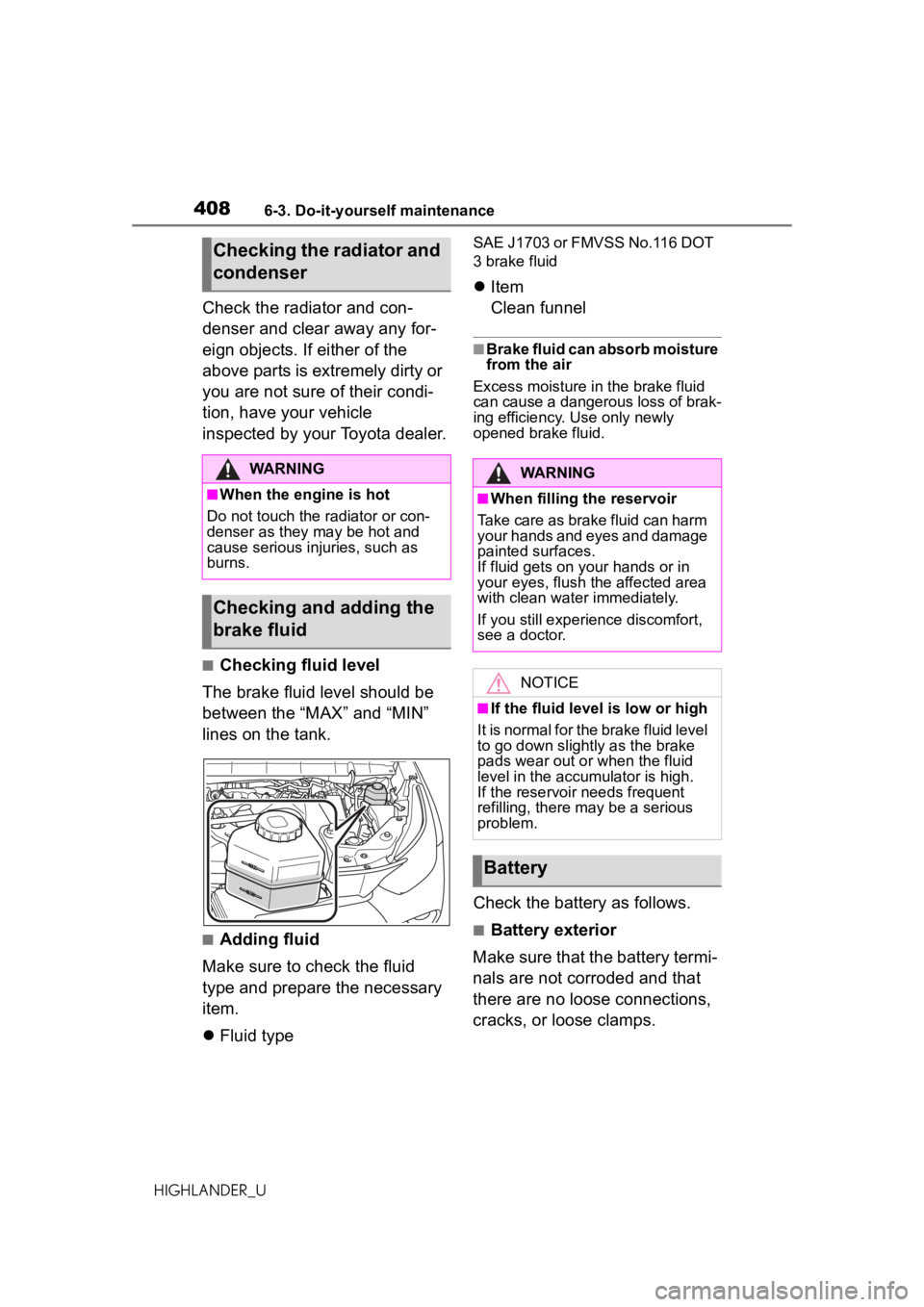 TOYOTA HIGHLANDER 2020 Owners Manual (in English) 4086-3. Do-it-yourself maintenance
HIGHLANDER_U
Check the radiator and con-
denser and clear away any for-
eign objects. If either of the
above parts is extremely dirty or
you are not sure of their TOYOTA HIGHLANDER 2020 Owners Manual (in English) 4086-3. Do-it-yourself maintenance
HIGHLANDER_U
Check the radiator and con-
denser and clear away any for-
eign objects. If either of the
above parts is extremely dirty or
you are not sure of their