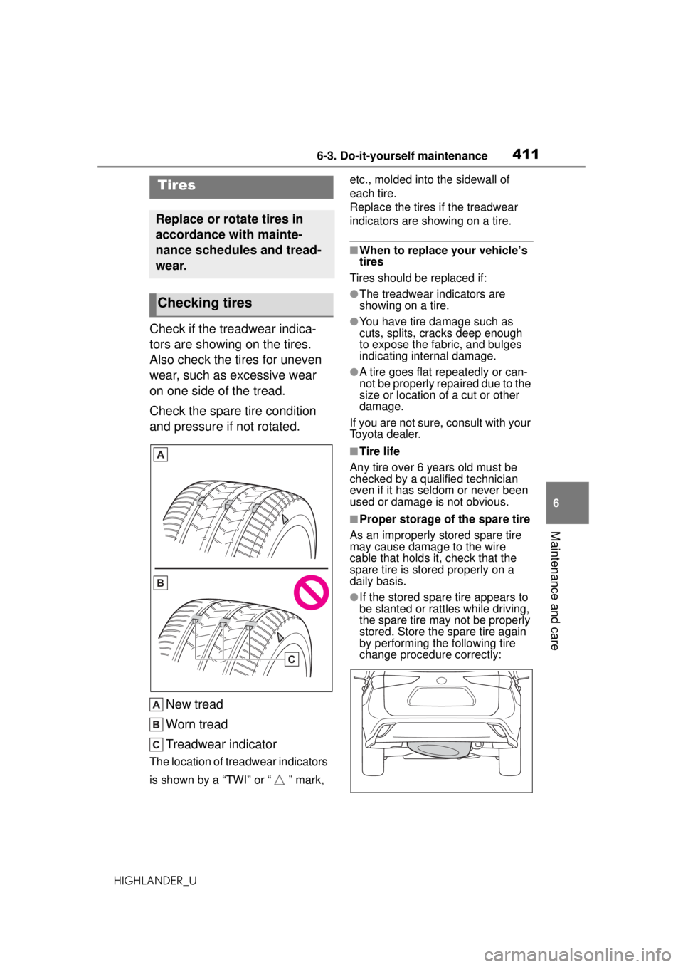 TOYOTA HIGHLANDER 2020 Owners Manual (in English) 4116-3. Do-it-yourself maintenance
HIGHLANDER_U
6
Maintenance and care
Check if the treadwear indica-
tors are showing on the tires.
Also check the tires for uneven
wear, such as excessive wear
on TOYOTA HIGHLANDER 2020 Owners Manual (in English) 4116-3. Do-it-yourself maintenance
HIGHLANDER_U
6
Maintenance and care
Check if the treadwear indica-
tors are showing on the tires.
Also check the tires for uneven
wear, such as excessive wear
on
