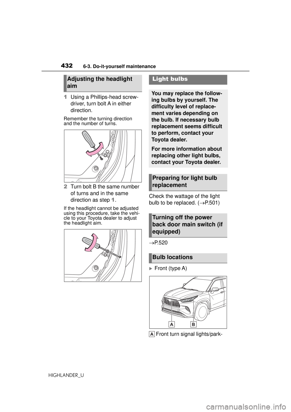 TOYOTA HIGHLANDER 2020 Owners Manual (in English) 4326-3. Do-it-yourself maintenance
HIGHLANDER_U
1Using a Phillips-head screw-
driver, turn bolt A in either
direction.
Remember the turning direction
and the number of turns.
2Turn bolt B the same n TOYOTA HIGHLANDER 2020 Owners Manual (in English) 4326-3. Do-it-yourself maintenance
HIGHLANDER_U
1Using a Phillips-head screw-
driver, turn bolt A in either
direction.
Remember the turning direction
and the number of turns.
2Turn bolt B the same n