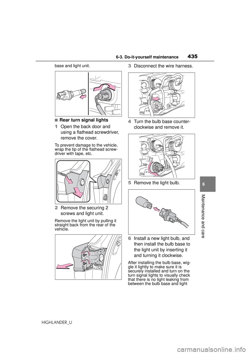 TOYOTA HIGHLANDER 2020 Owners Manual (in English) 4356-3. Do-it-yourself maintenance
HIGHLANDER_U
6
Maintenance and care
base and light unit.
■Rear turn signal lights
1 Open the back door and
using a flathead screwdriver,
remove the cover.
To pre TOYOTA HIGHLANDER 2020 Owners Manual (in English) 4356-3. Do-it-yourself maintenance
HIGHLANDER_U
6
Maintenance and care
base and light unit.
■Rear turn signal lights
1 Open the back door and
using a flathead screwdriver,
remove the cover.
To pre