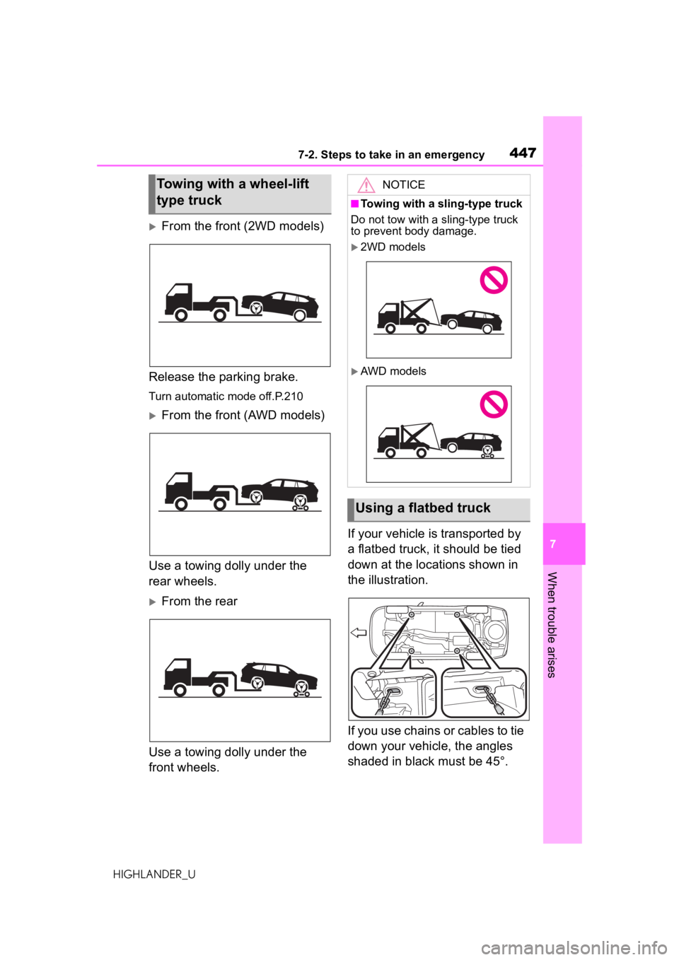 TOYOTA HIGHLANDER 2020 Owners Manual (in English) 4477-2. Steps to take in an emergency
HIGHLANDER_U
7
When trouble arises
From the front (2WD models)
Release the parking brake.
Turn automatic mode off.P.210
From the front (AWD models)
Use a to TOYOTA HIGHLANDER 2020 Owners Manual (in English) 4477-2. Steps to take in an emergency
HIGHLANDER_U
7
When trouble arises
From the front (2WD models)
Release the parking brake.
Turn automatic mode off.P.210
From the front (AWD models)
Use a to