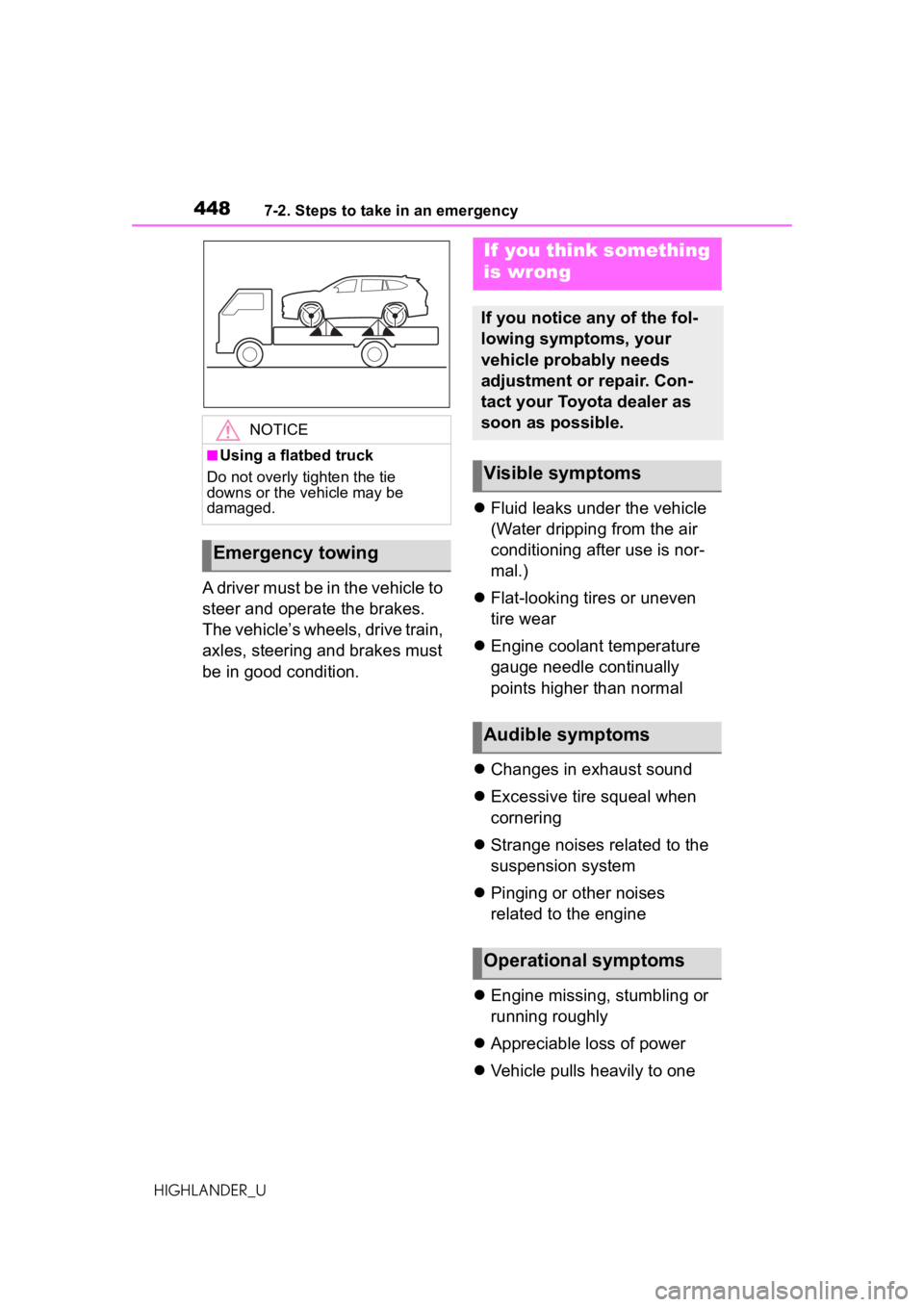 TOYOTA HIGHLANDER 2020 Owners Manual (in English) 4487-2. Steps to take in an emergency
HIGHLANDER_U
A driver must be in the vehicle to
steer and operate the brakes.
The vehicle’s wheels, drive train,
axles, steering and brakes must
be in good TOYOTA HIGHLANDER 2020 Owners Manual (in English) 4487-2. Steps to take in an emergency
HIGHLANDER_U
A driver must be in the vehicle to
steer and operate the brakes.
The vehicle’s wheels, drive train,
axles, steering and brakes must
be in good