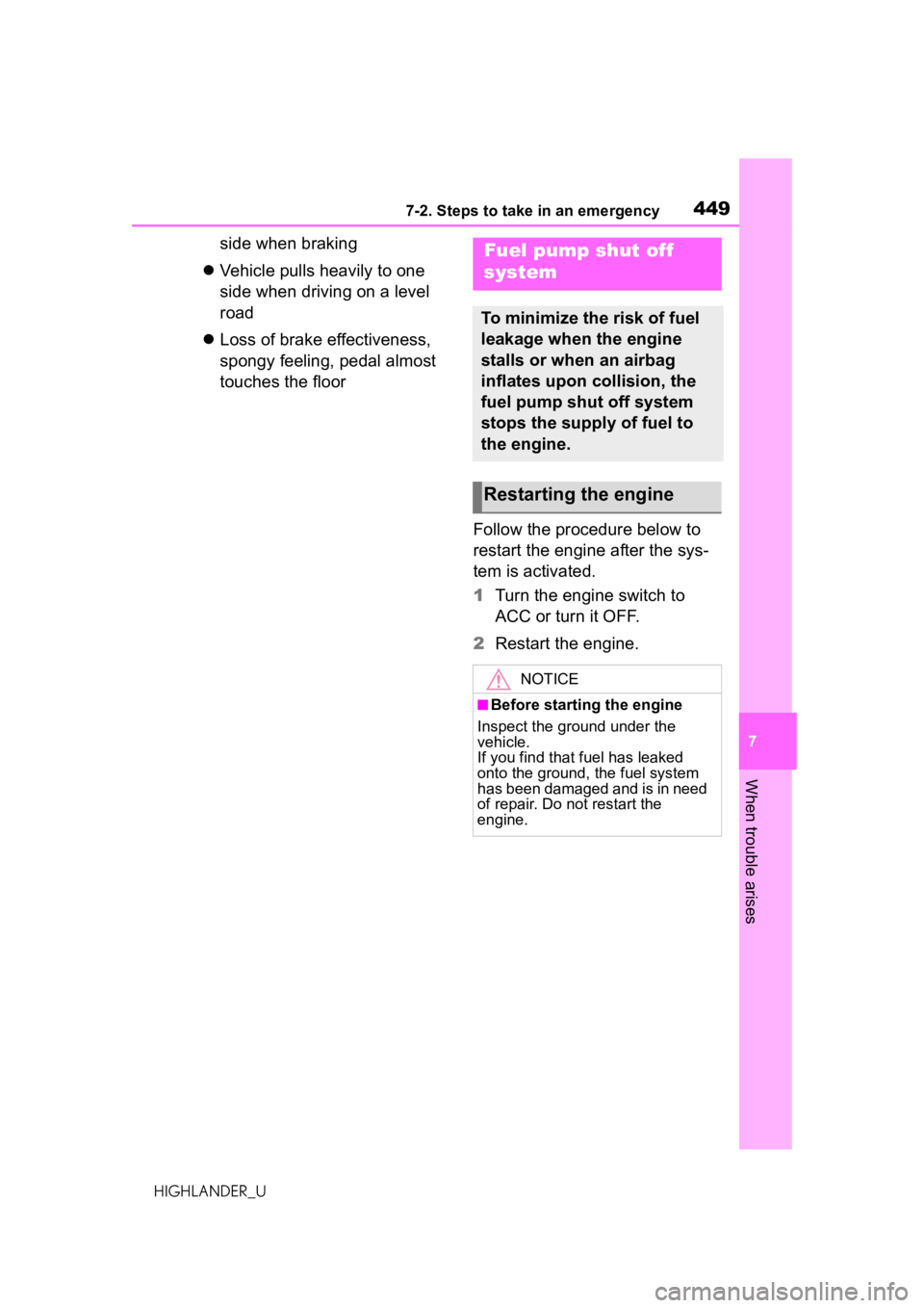 TOYOTA HIGHLANDER 2020 Owners Manual (in English) 4497-2. Steps to take in an emergency
HIGHLANDER_U
7
When trouble arises
side when braking
Vehicle pulls heavily to one
side when driving on a level
road
Loss of brake effectiveness,
spongy TOYOTA HIGHLANDER 2020 Owners Manual (in English) 4497-2. Steps to take in an emergency
HIGHLANDER_U
7
When trouble arises
side when braking
Vehicle pulls heavily to one
side when driving on a level
road
Loss of brake effectiveness,
spongy