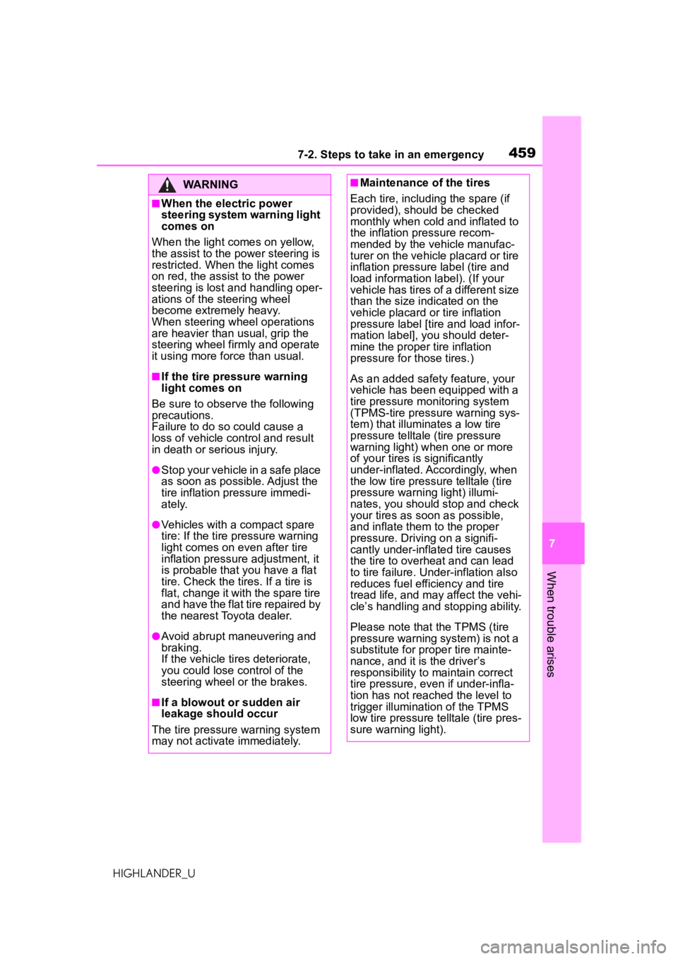 TOYOTA HIGHLANDER 2020  Owners Manual (in English) 4597-2. Steps to take in an emergency
HIGHLANDER_U
7
When trouble arises
WARNING
■When the electric power 
steering system warning light 
comes on
When the light comes on yellow, 
the assist to the 