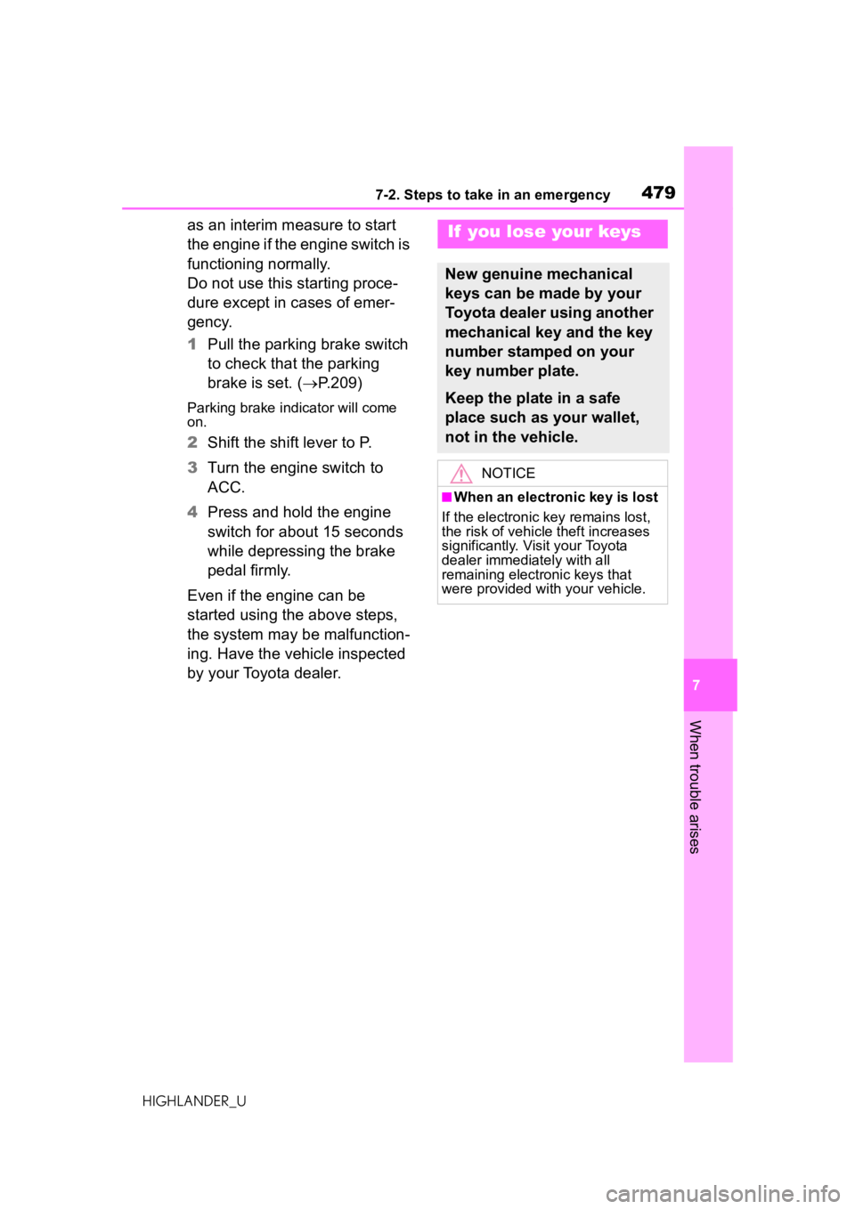 TOYOTA HIGHLANDER 2020 Owners Manual (in English) 4797-2. Steps to take in an emergency
HIGHLANDER_U
7
When trouble arises
as an interim measure to start
the engine if the engine switch is
functioning normally.
Do not use this starting proce-
dure TOYOTA HIGHLANDER 2020 Owners Manual (in English) 4797-2. Steps to take in an emergency
HIGHLANDER_U
7
When trouble arises
as an interim measure to start
the engine if the engine switch is
functioning normally.
Do not use this starting proce-
dure
