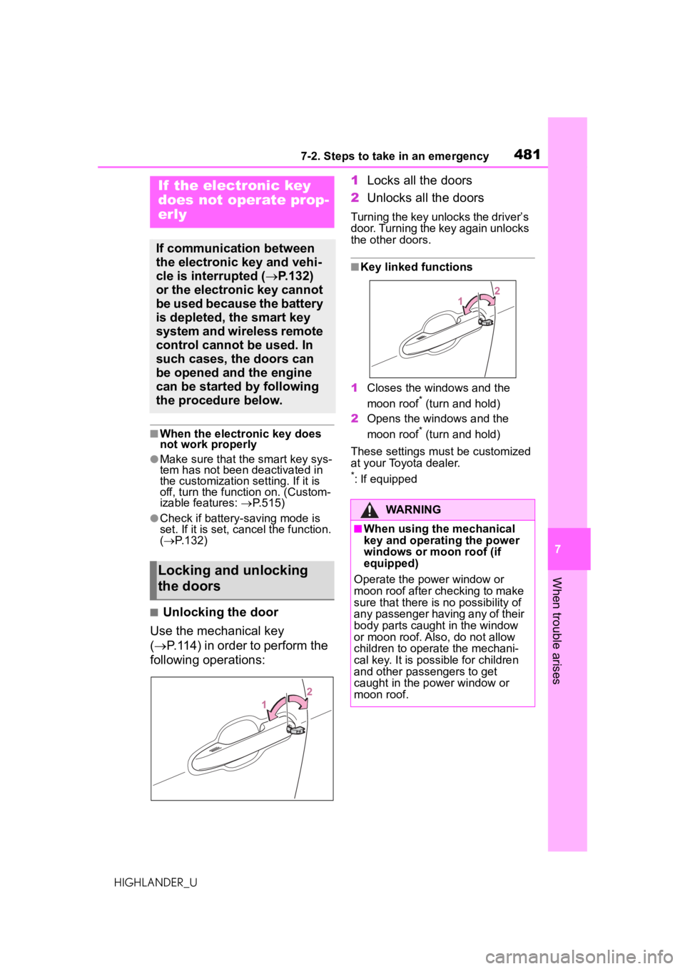 TOYOTA HIGHLANDER 2020 Owners Manual (in English) 4817-2. Steps to take in an emergency
HIGHLANDER_U
7
When trouble arises
■When the electronic key does
not work properly
●Make sure that the smart key sys-
tem has not been deactivated in
the cu TOYOTA HIGHLANDER 2020 Owners Manual (in English) 4817-2. Steps to take in an emergency
HIGHLANDER_U
7
When trouble arises
■When the electronic key does
not work properly
●Make sure that the smart key sys-
tem has not been deactivated in
the cu