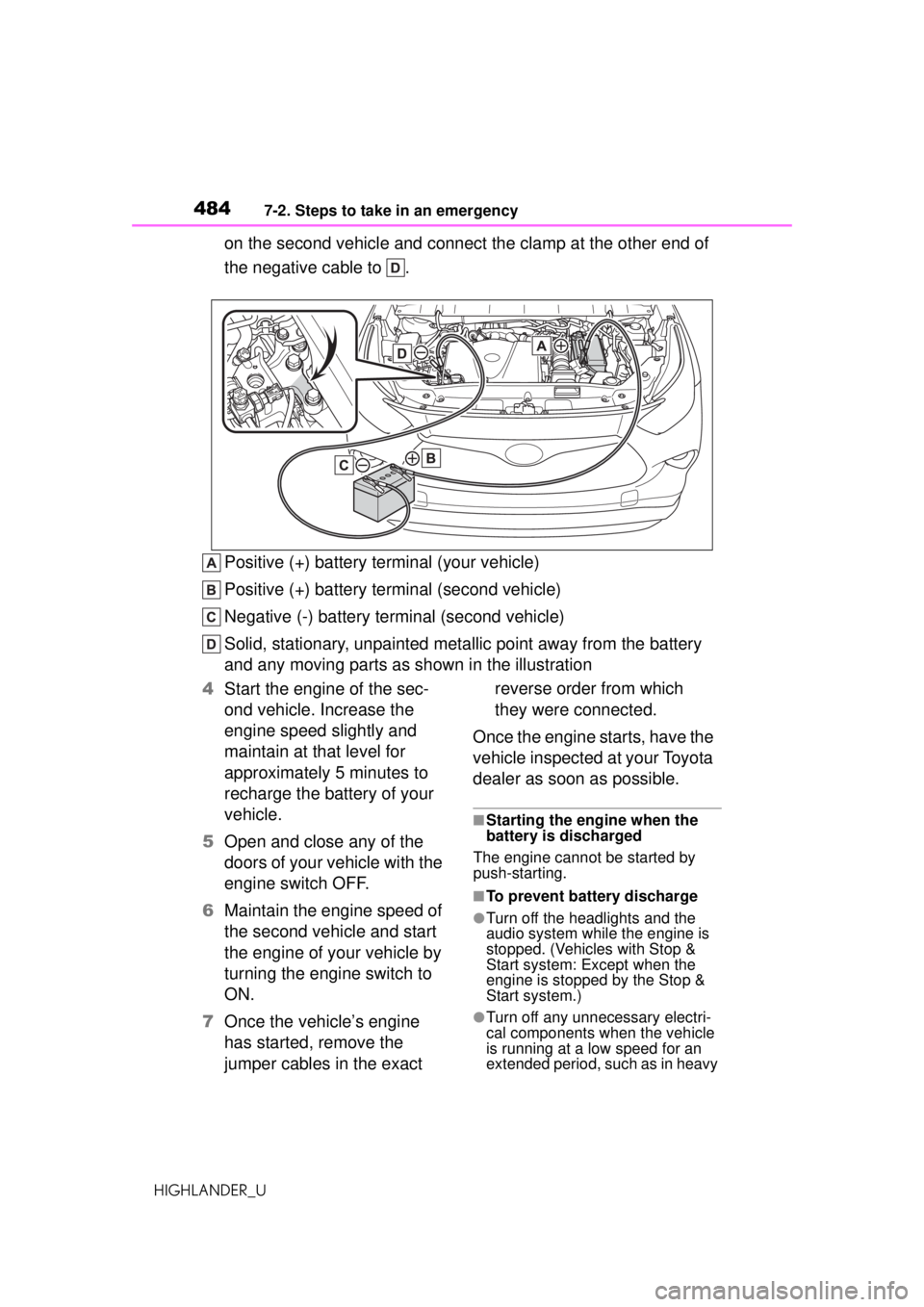 TOYOTA HIGHLANDER 2020 Owners Manual (in English) 4847-2. Steps to take in an emergency
HIGHLANDER_U
on the second vehicle and connect the clamp at the other end of
the negative cable to .
Positive (+) battery terminal (your vehicle)
Positive (+) b TOYOTA HIGHLANDER 2020 Owners Manual (in English) 4847-2. Steps to take in an emergency
HIGHLANDER_U
on the second vehicle and connect the clamp at the other end of
the negative cable to .
Positive (+) battery terminal (your vehicle)
Positive (+) b