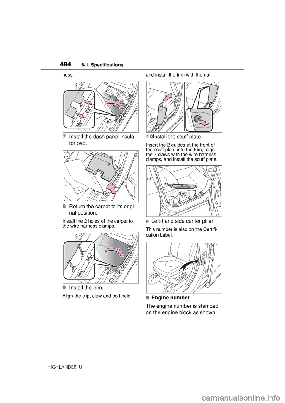 TOYOTA HIGHLANDER 2020 Owners Manual (in English) 4948-1. Specifications
HIGHLANDER_Uness.
7
Install the dash panel insula-
tor pad.
8 Return the carpet to its origi-
nal position.
Install the 2 holes of the carpet to
the wire harness clamps.
9Insta TOYOTA HIGHLANDER 2020 Owners Manual (in English) 4948-1. Specifications
HIGHLANDER_Uness.
7
Install the dash panel insula-
tor pad.
8 Return the carpet to its origi-
nal position.
Install the 2 holes of the carpet to
the wire harness clamps.
9Insta