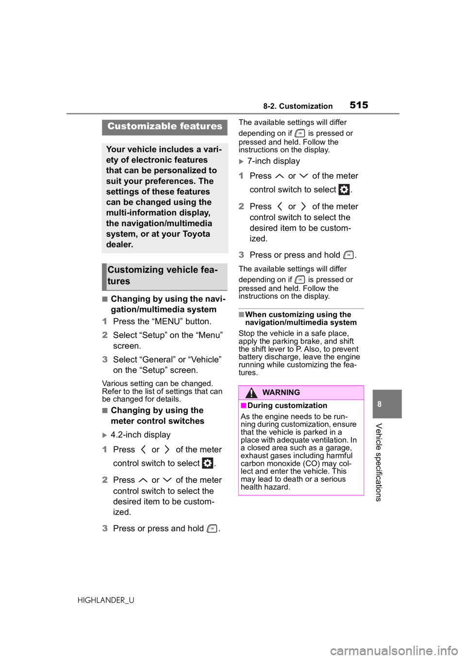 TOYOTA HIGHLANDER 2020 Owners Manual (in English) 5158-2. Customization
HIGHLANDER_U
8
Vehicle specifications
8-2.Customization
■Changing by using the navi-
gation/multimedia system
1 Press the “MENU” button.
2 Select “Setup” on the “Menu TOYOTA HIGHLANDER 2020 Owners Manual (in English) 5158-2. Customization
HIGHLANDER_U
8
Vehicle specifications
8-2.Customization
■Changing by using the navi-
gation/multimedia system
1 Press the “MENU” button.
2 Select “Setup” on the “Menu