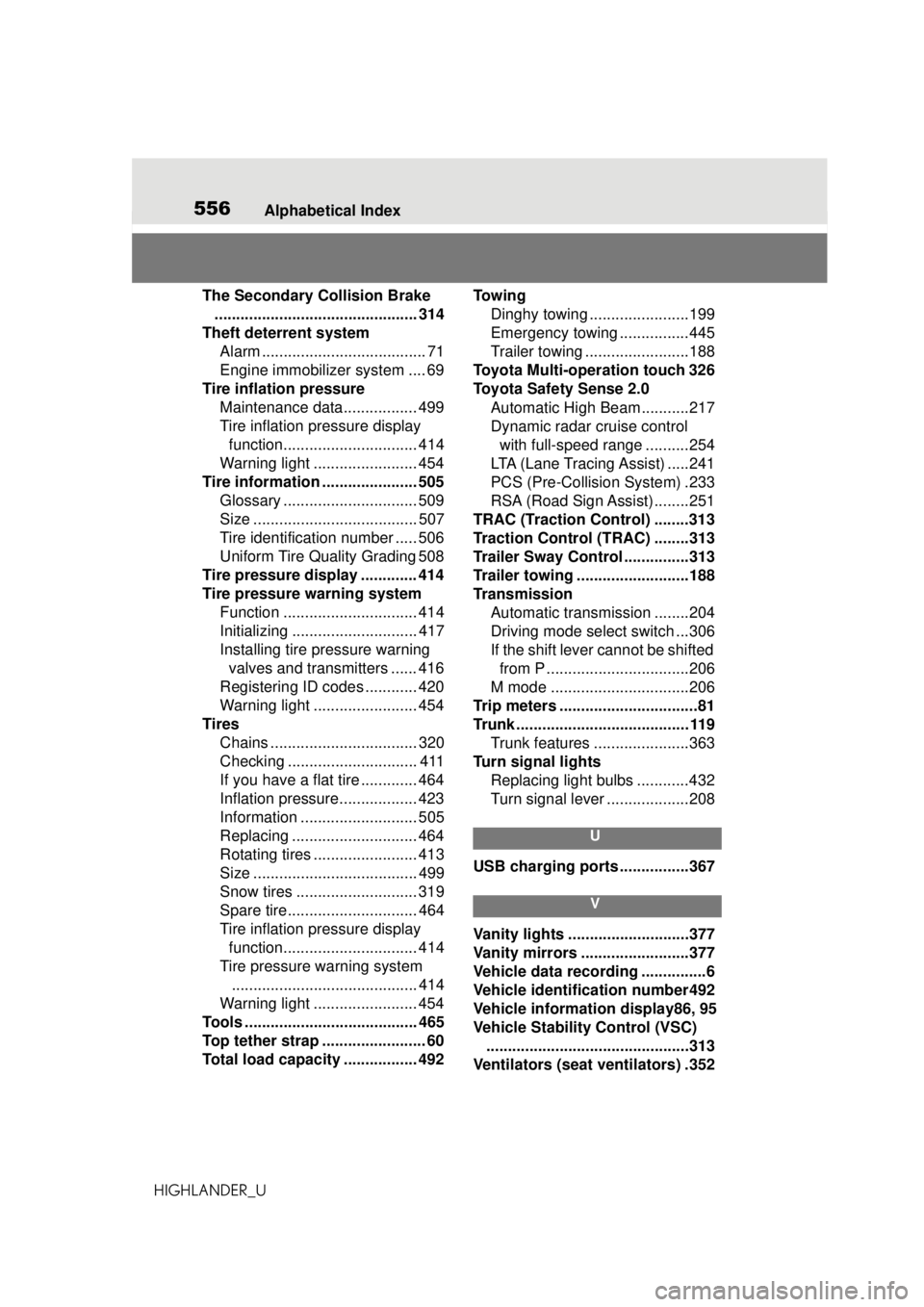 TOYOTA HIGHLANDER 2020  Owners Manual (in English) 556Alphabetical Index
HIGHLANDER_U
The Secondary Collision Brake ............................................... 314
Theft deterrent system Alarm ...................................... 71
Engine immob