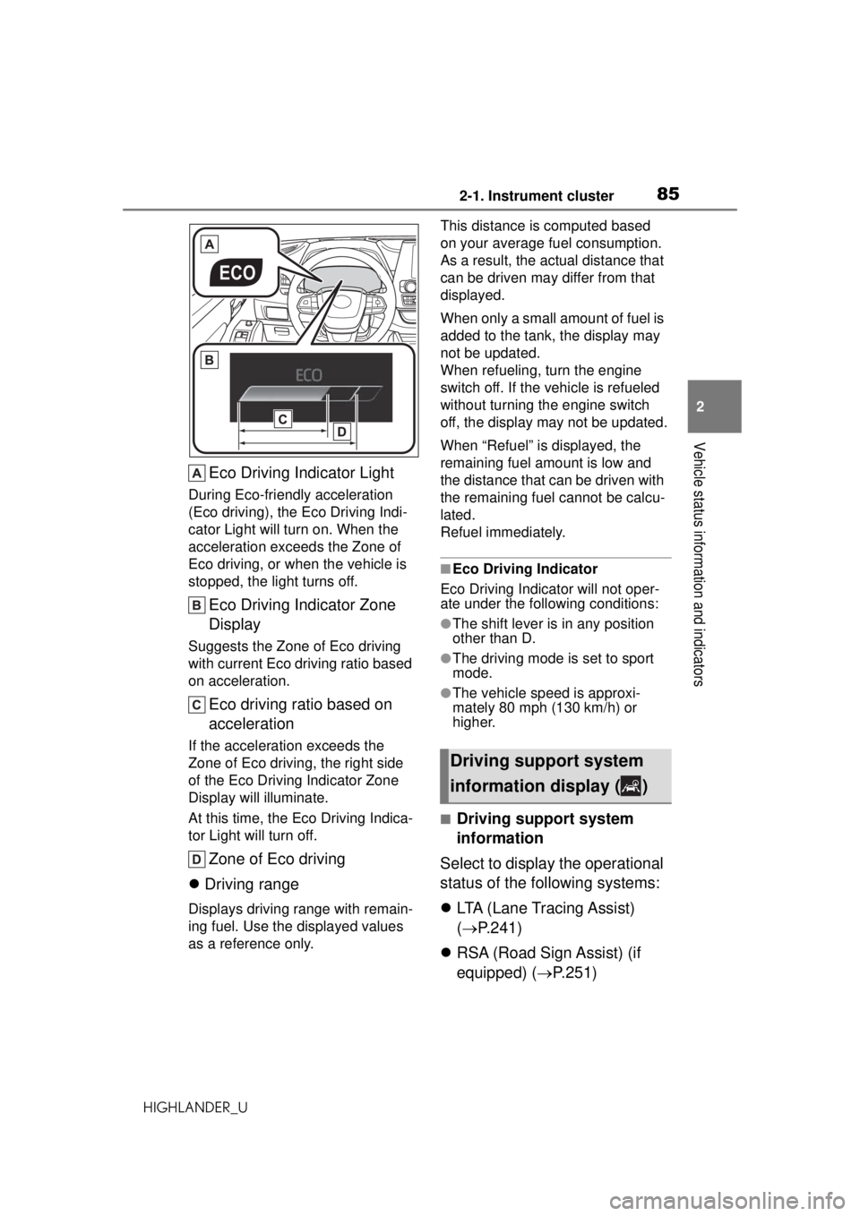 TOYOTA HIGHLANDER 2020  Owners Manual (in English) 852-1. Instrument cluster
HIGHLANDER_U
2
Vehicle status information and indicators
Eco Driving Indicator Light
During Eco-friendly acceleration 
(Eco driving), the Eco Driving Indi-
cator Light will t