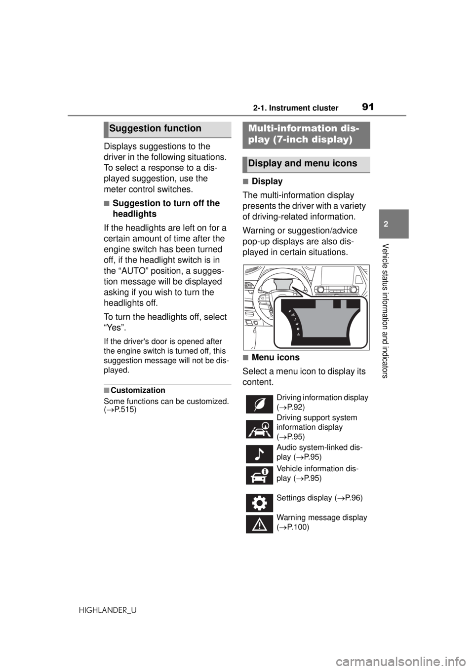 TOYOTA HIGHLANDER 2020 Owners Manual (in English) 912-1. Instrument cluster
HIGHLANDER_U
2
Vehicle status information and indicators
Displays suggestions to the
driver in the following situations.
To select a response to a dis-
played suggestion, u TOYOTA HIGHLANDER 2020 Owners Manual (in English) 912-1. Instrument cluster
HIGHLANDER_U
2
Vehicle status information and indicators
Displays suggestions to the
driver in the following situations.
To select a response to a dis-
played suggestion, u