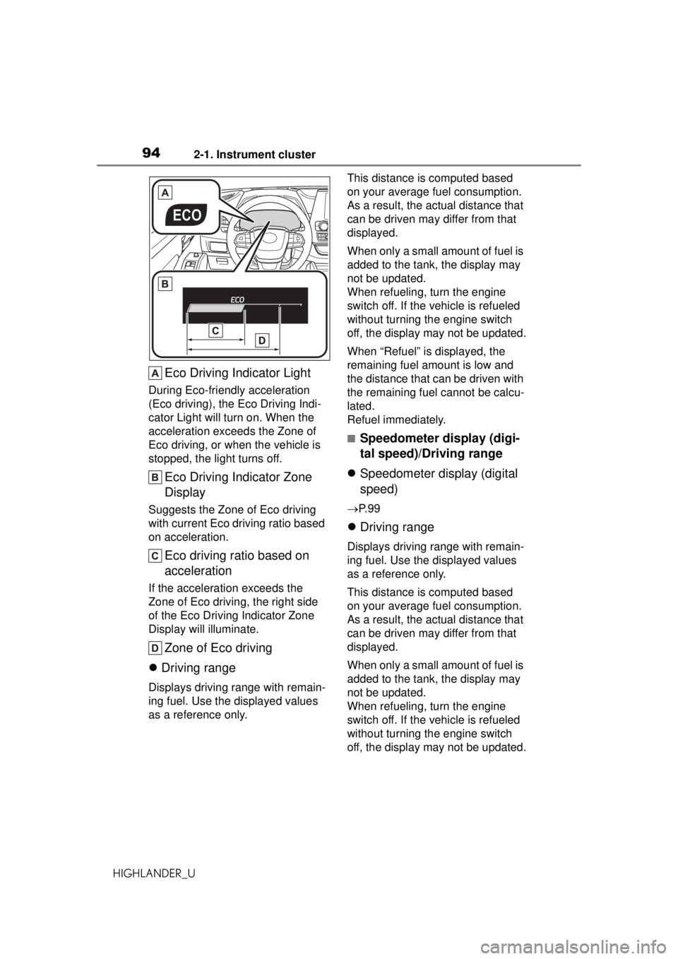 TOYOTA HIGHLANDER 2020 Owners Manual (in English) 942-1. Instrument cluster
HIGHLANDER_U
Eco Driving Indicator Light
During Eco-friendly acceleration
(Eco driving), the Eco Driving Indi-
cator Light will turn on. When the
acceleration exceeds the Z TOYOTA HIGHLANDER 2020 Owners Manual (in English) 942-1. Instrument cluster
HIGHLANDER_U
Eco Driving Indicator Light
During Eco-friendly acceleration
(Eco driving), the Eco Driving Indi-
cator Light will turn on. When the
acceleration exceeds the Z