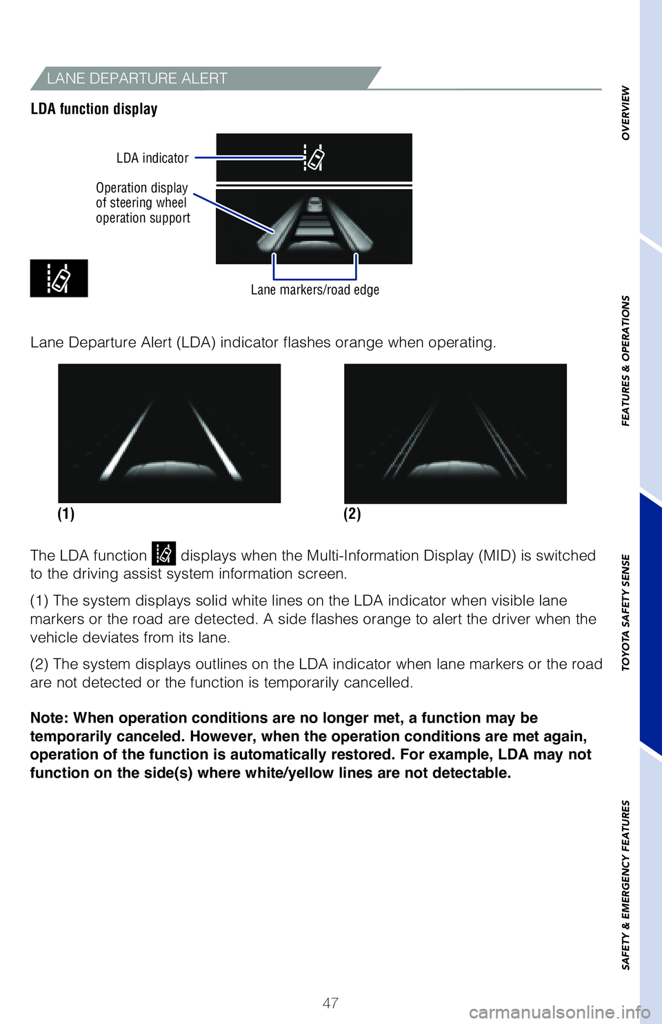TOYOTA HIGHLANDER 2020   (in English) Service Manual 47
LANE DEPARTURE ALERT
LDA function display(2)
(1)
Lane Departure Alert (LDA) indicator flashes orange when operating.
The LDA function 
 displays when the Multi-Information Display (MID) is switched